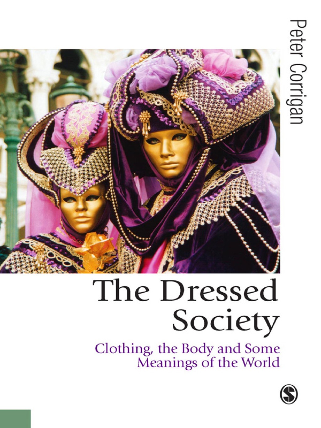 The Dressed Society Clothing, the Body and Some Meanings of the World 1st Edition