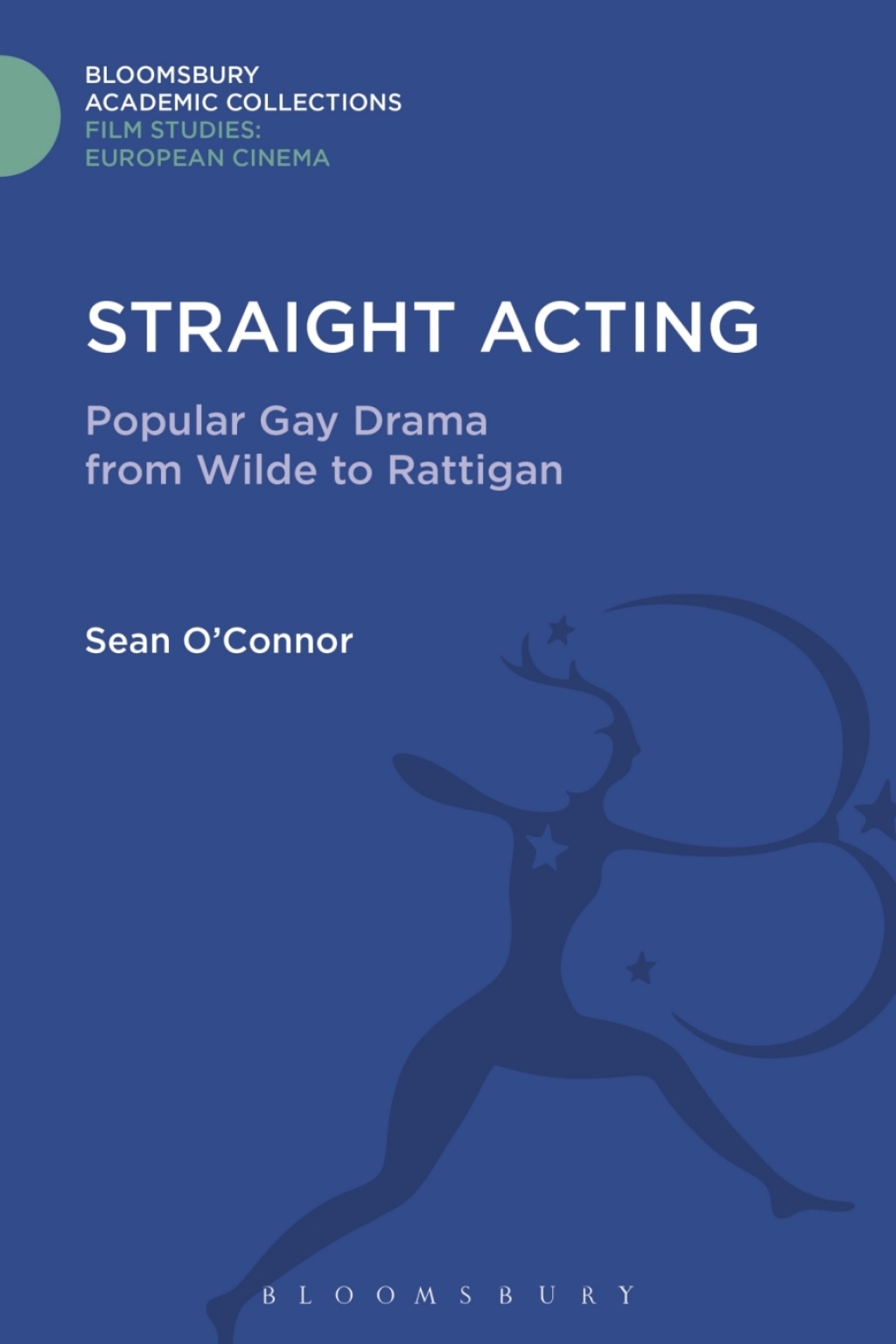 Straight Acting Popular Gay Drama from Wilde to Rattigan 1st Edition