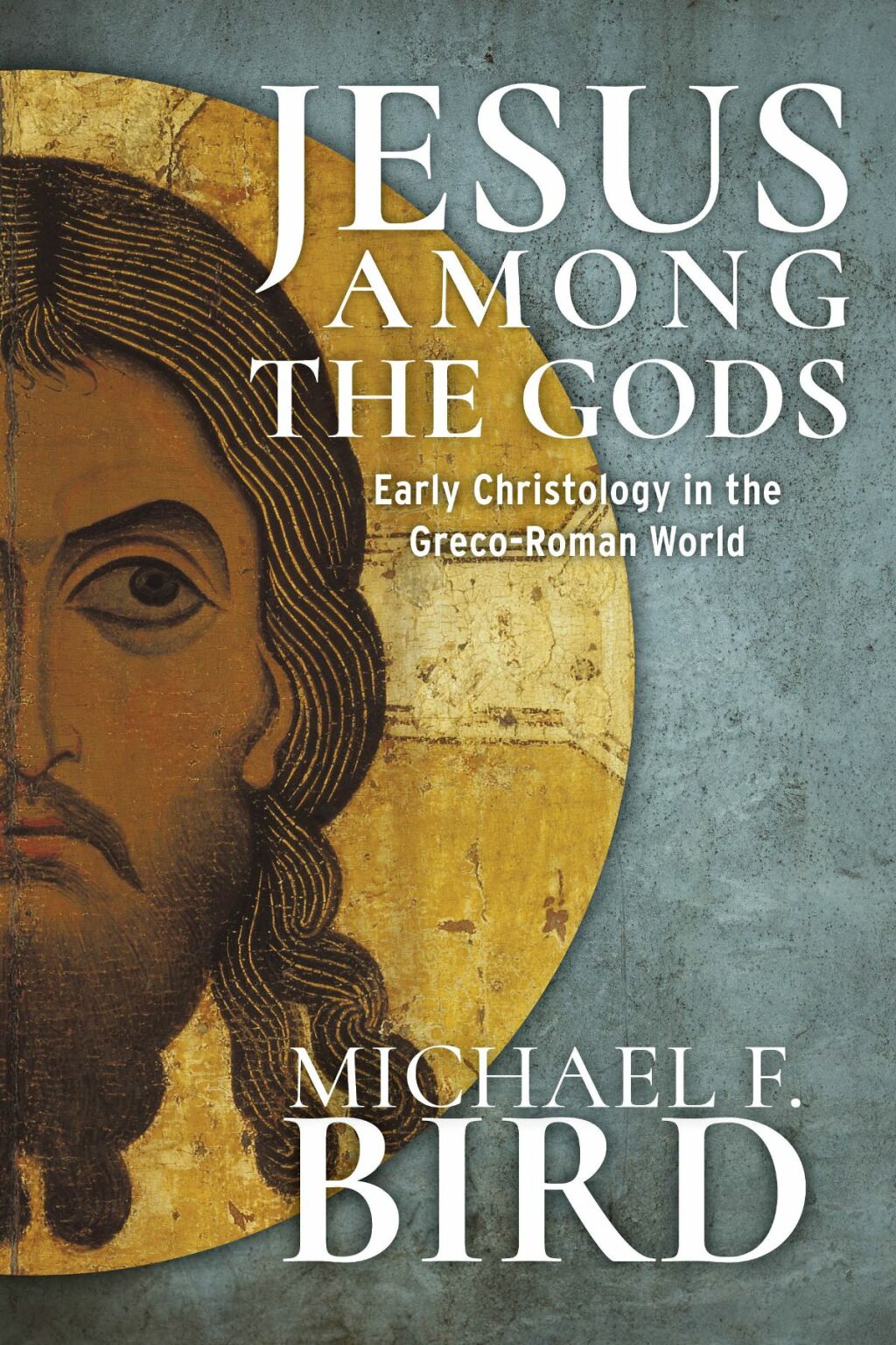 Jesus among the gods Early Christology in the Greco-Roman World