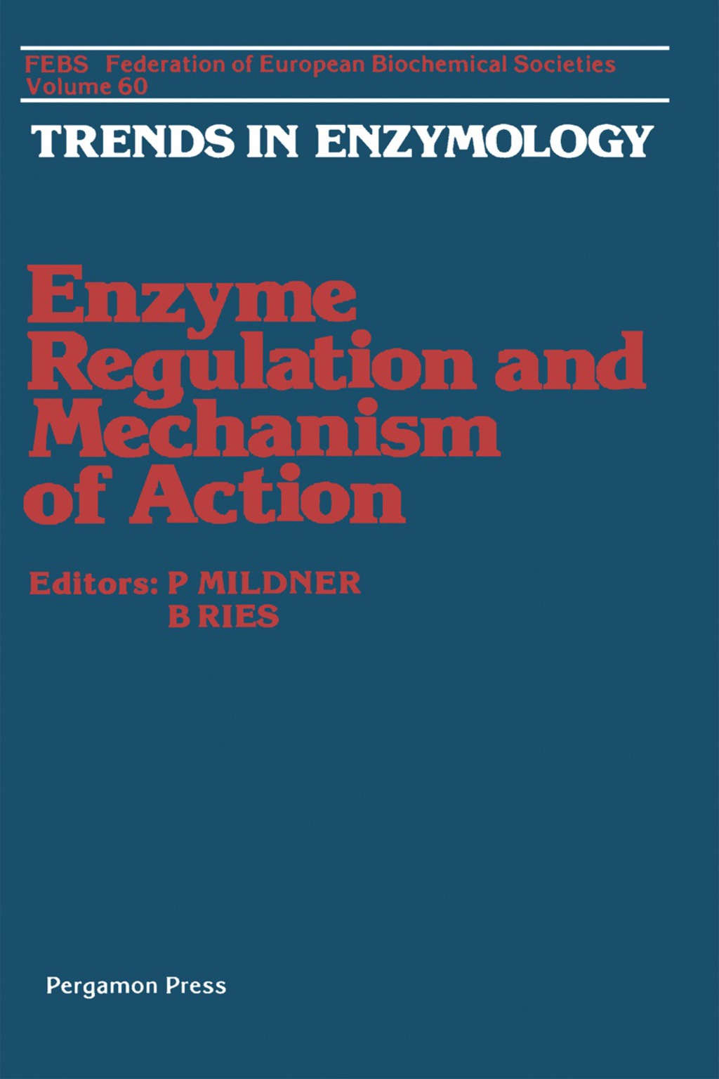 Enzyme Regulation and Mechanism of Action Proceedings of the FEBS Special Meeting on Enzymes, Cavtat, Dubrovnik, 1979