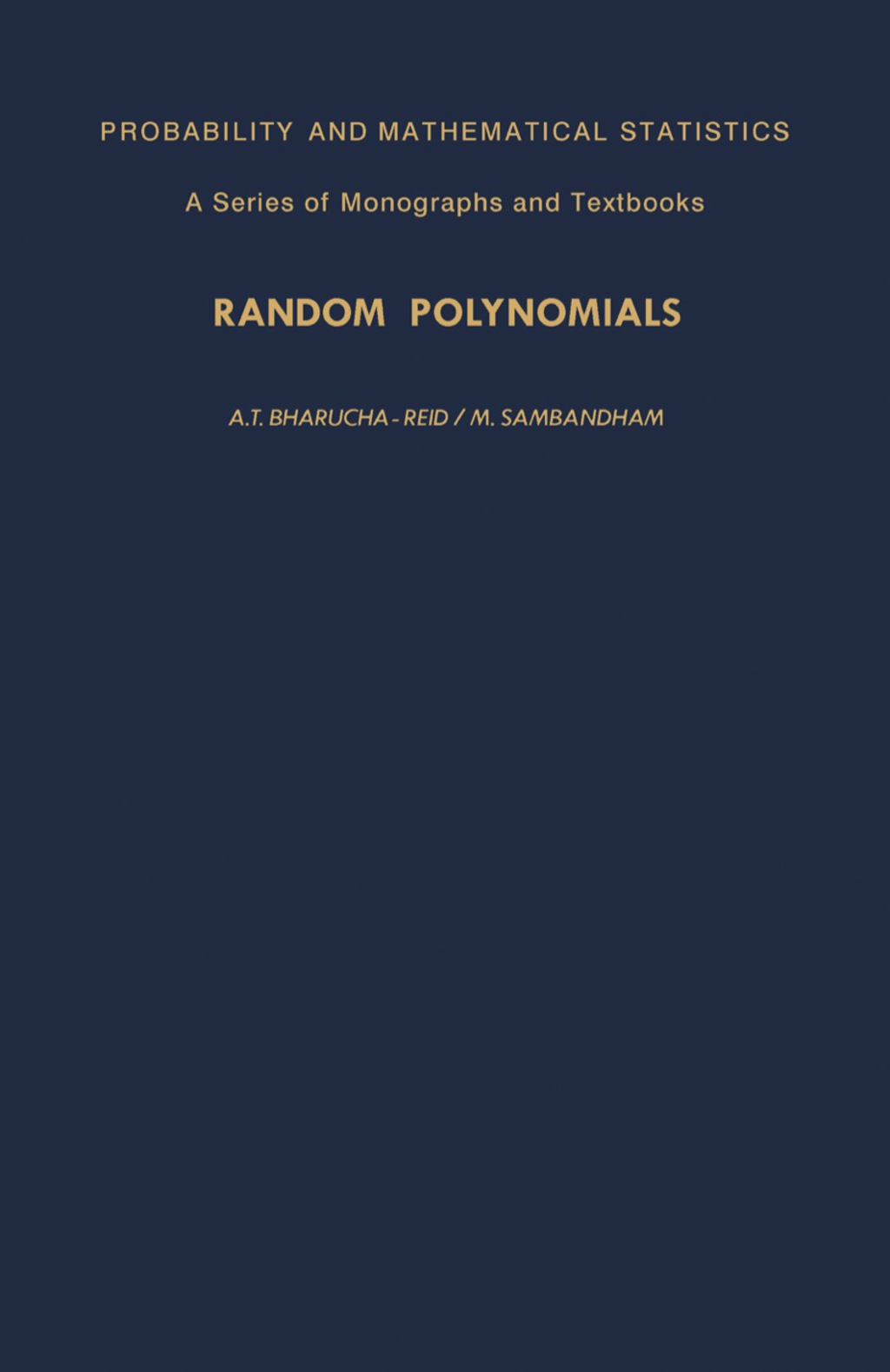 Random Polynomials Probability and Mathematical Statistics: A Series of Monographs and Textbooks