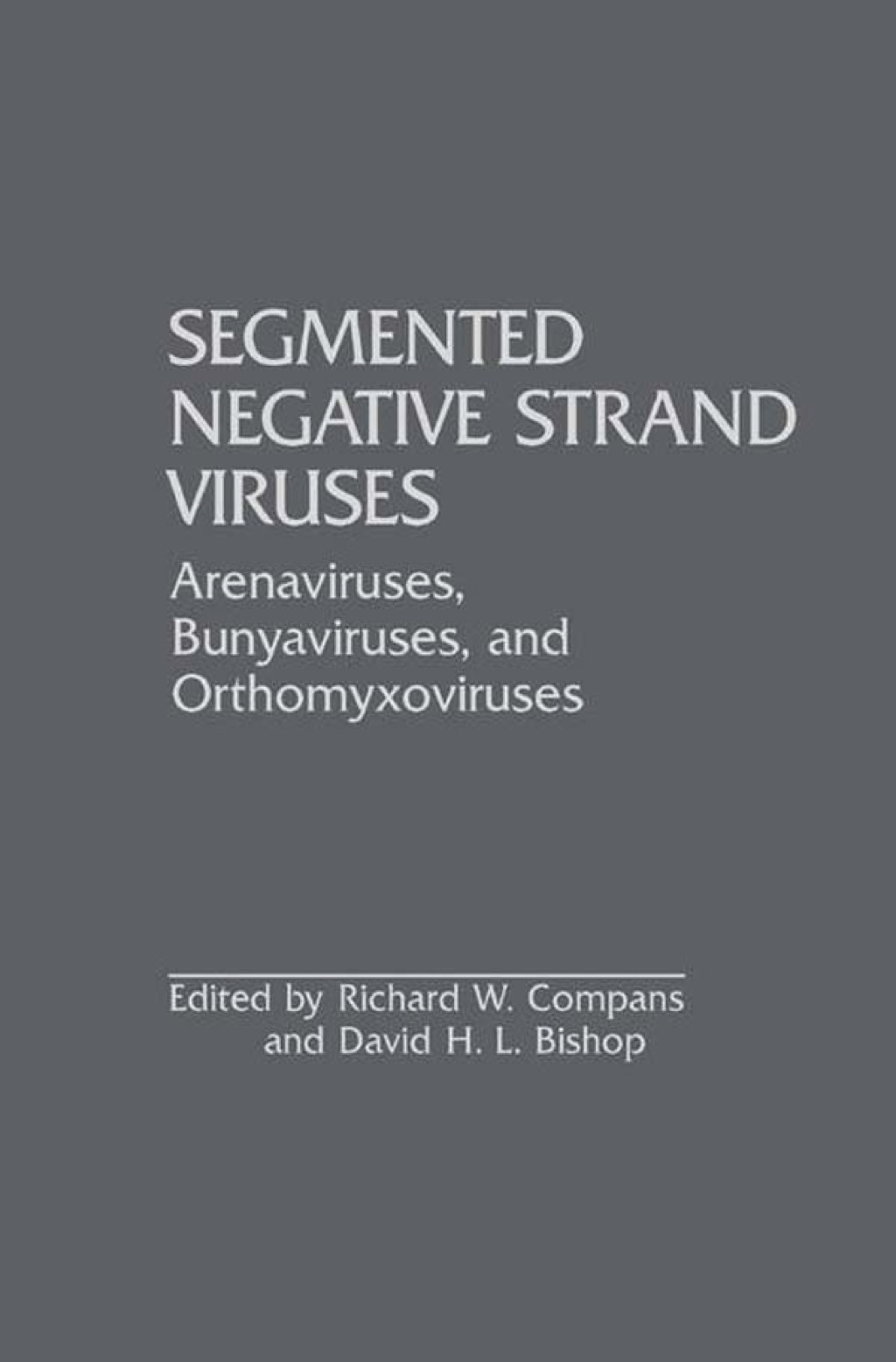 Segmented Negative Strand Viruses: Arenaviruses, Bunyaviruses, and Orthomyxoviruses