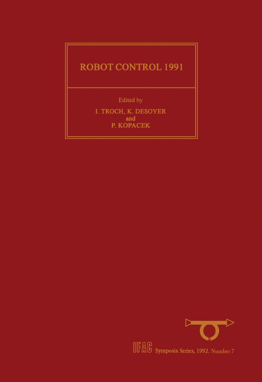 Robot Control 1991 (SYROCO'91) Selected Papers from the 3rd IFAC/IFIP/IMACS Symposium, Vienna , Austria, 16 - 18 September 1991