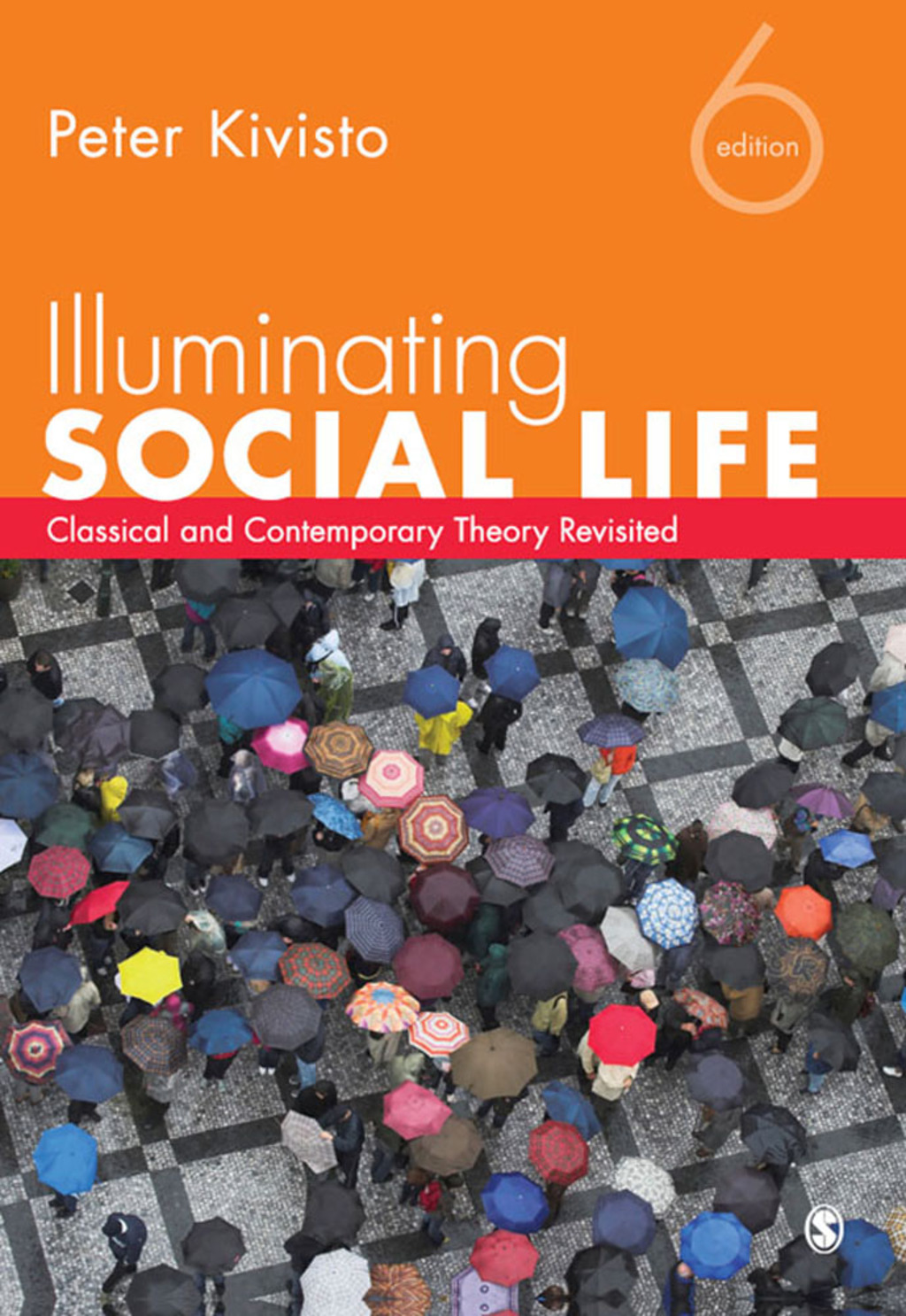 Illuminating Social Life Classical and Contemporary Theory Revisited 6th Edition