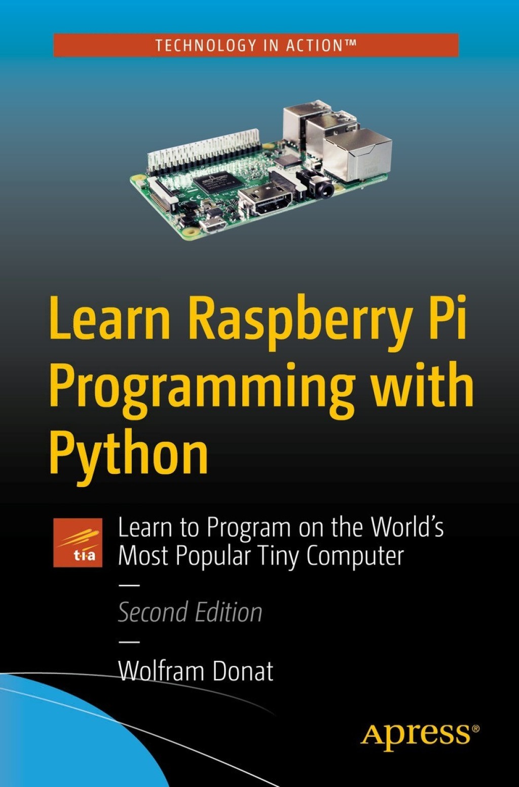 Learn Raspberry Pi Programming with Python Learn to Program on the World's Most Popular Tiny Computer 2nd Edition