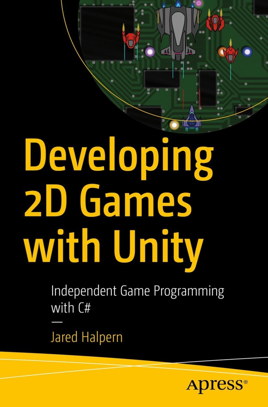 Developing 2D Games with Unity Independent Game Programming with C#