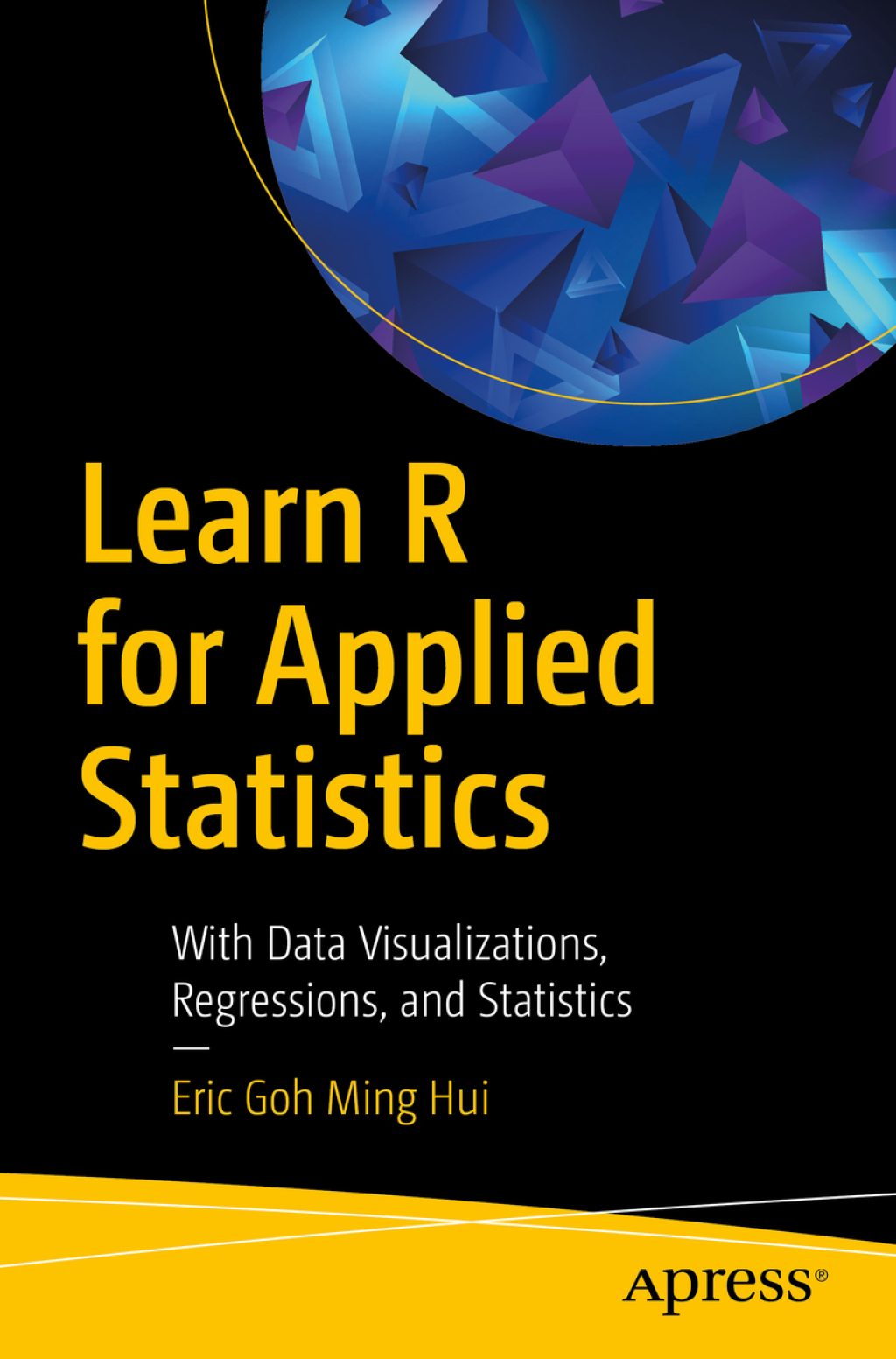 Learn R for Applied Statistics With Data Visualizations, Regressions, and Statistics