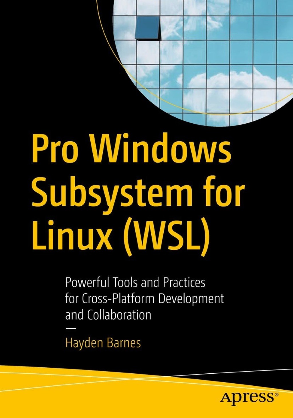 Pro Windows Subsystem for Linux (WSL) Powerful Tools and Practices for Cross-Platform Development and Collaboration