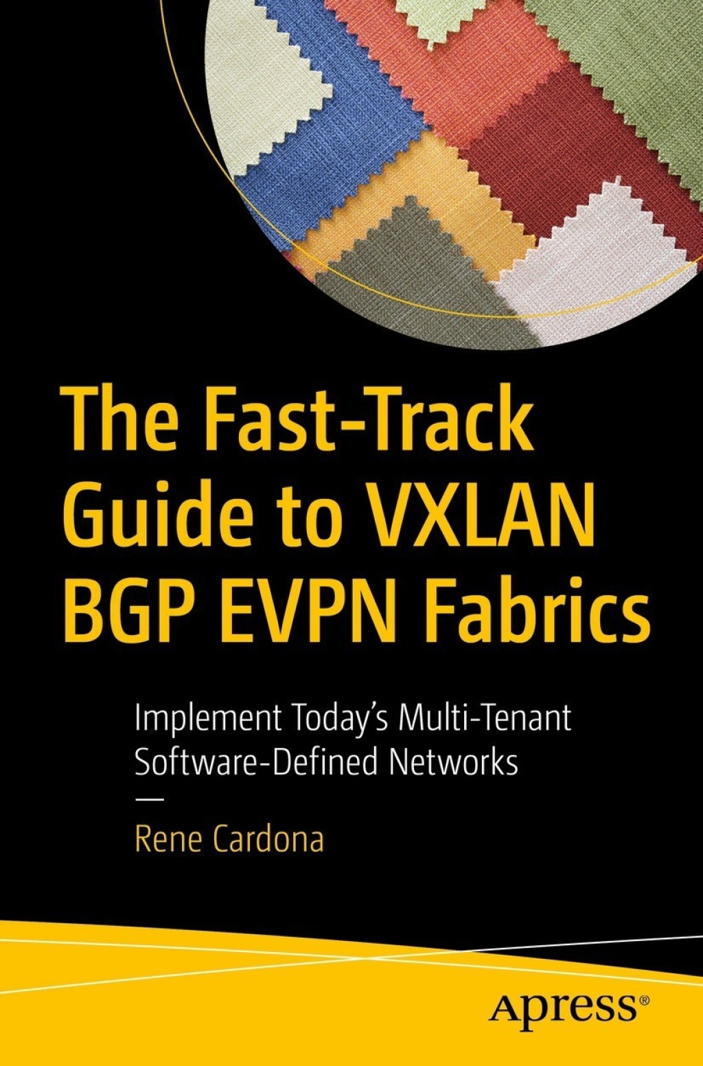 The Fast-Track Guide to VXLAN BGP EVPN Fabrics Implement Today’s Multi-Tenant Software-Defined Networks