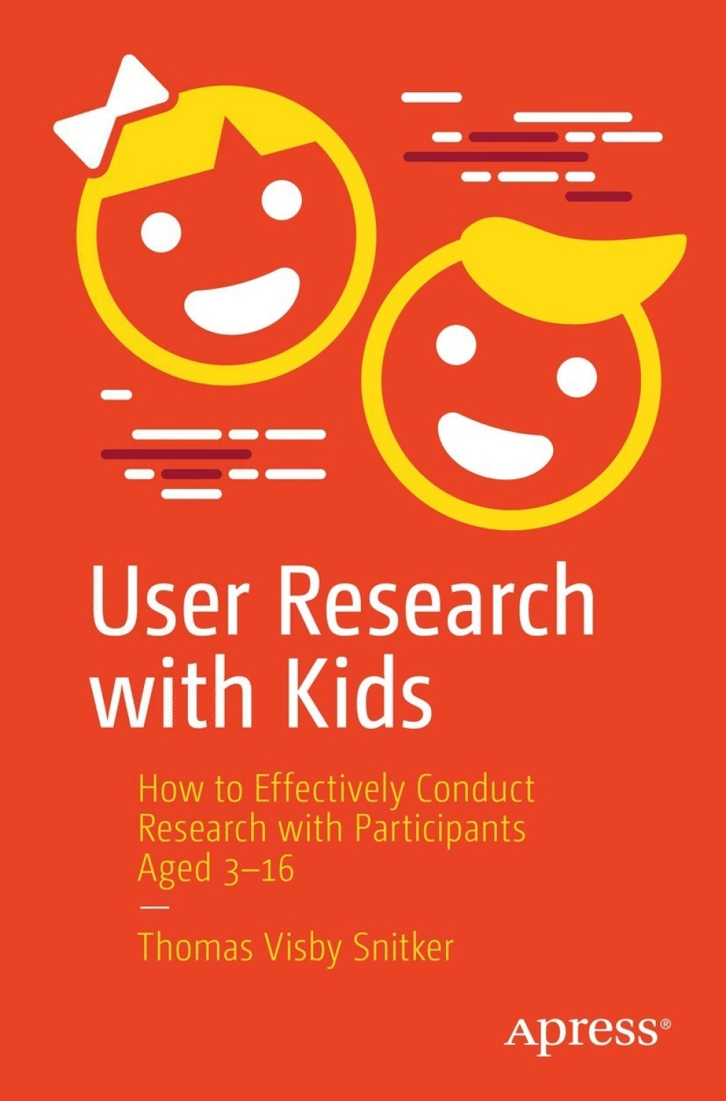User Research with Kids How to Effectively Conduct Research with Participants Aged 3-16
