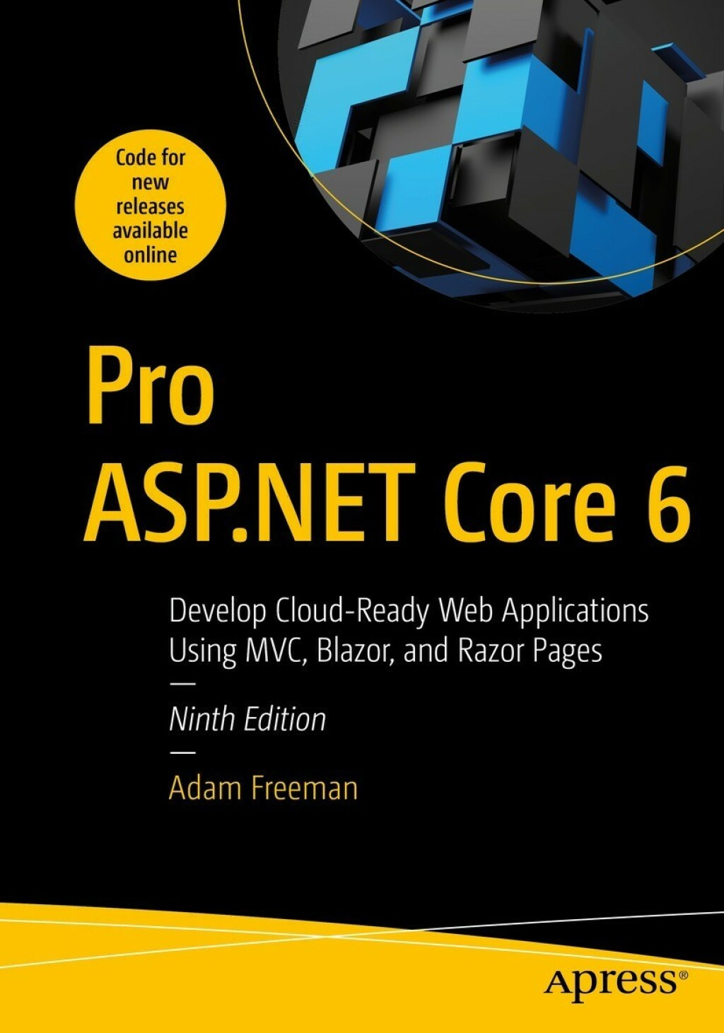 Pro ASP.NET Core 6 Develop Cloud-Ready Web Applications Using MVC, Blazor, and Razor Pages 9th Edition
