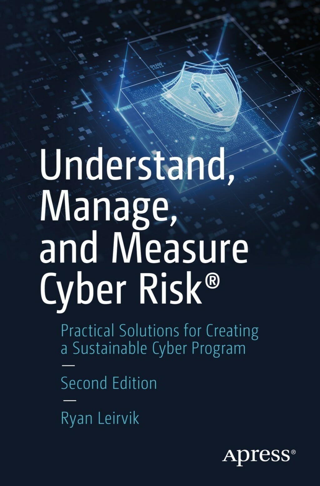 Understand, Manage, and Measure Cyber Risk® Practical Solutions for Creating a Sustainable Cyber Program 2nd Edition
