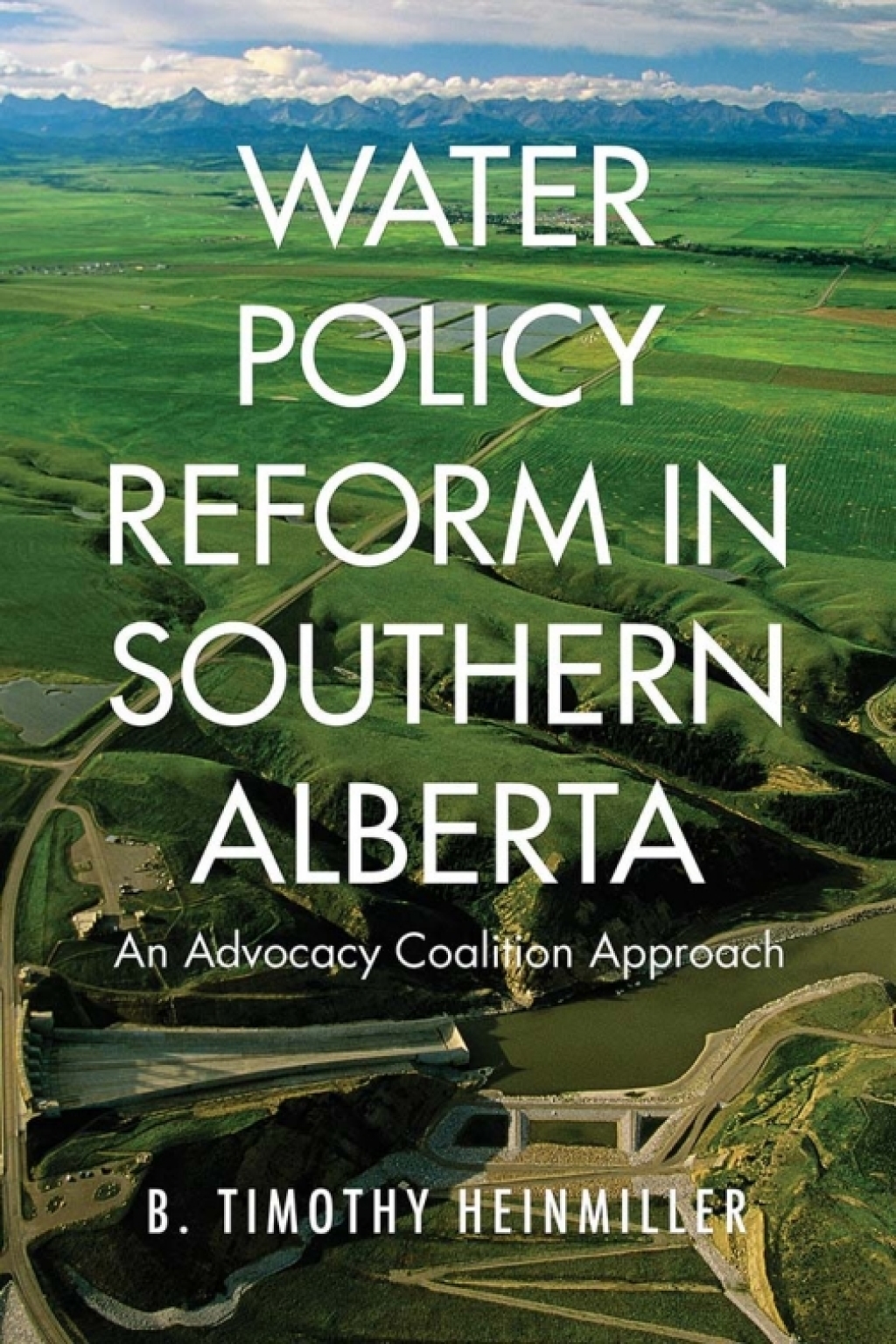 Water Policy Reform in Southern Alberta An Advocacy Coalition Approach 1st Edition