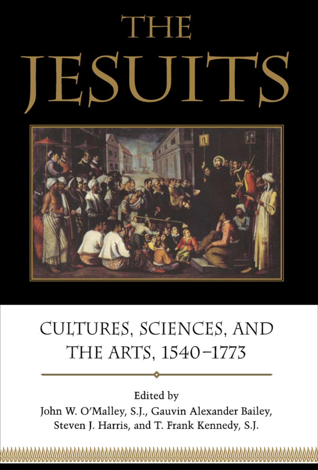 The Jesuits Cultures, Sciences, and the Arts, 1540-1773 1st Edition
