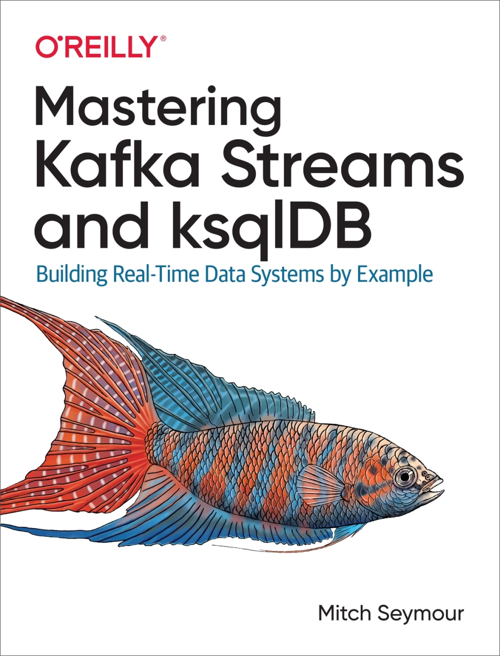 Mastering Kafka Streams and ksqlDB 1st Edition