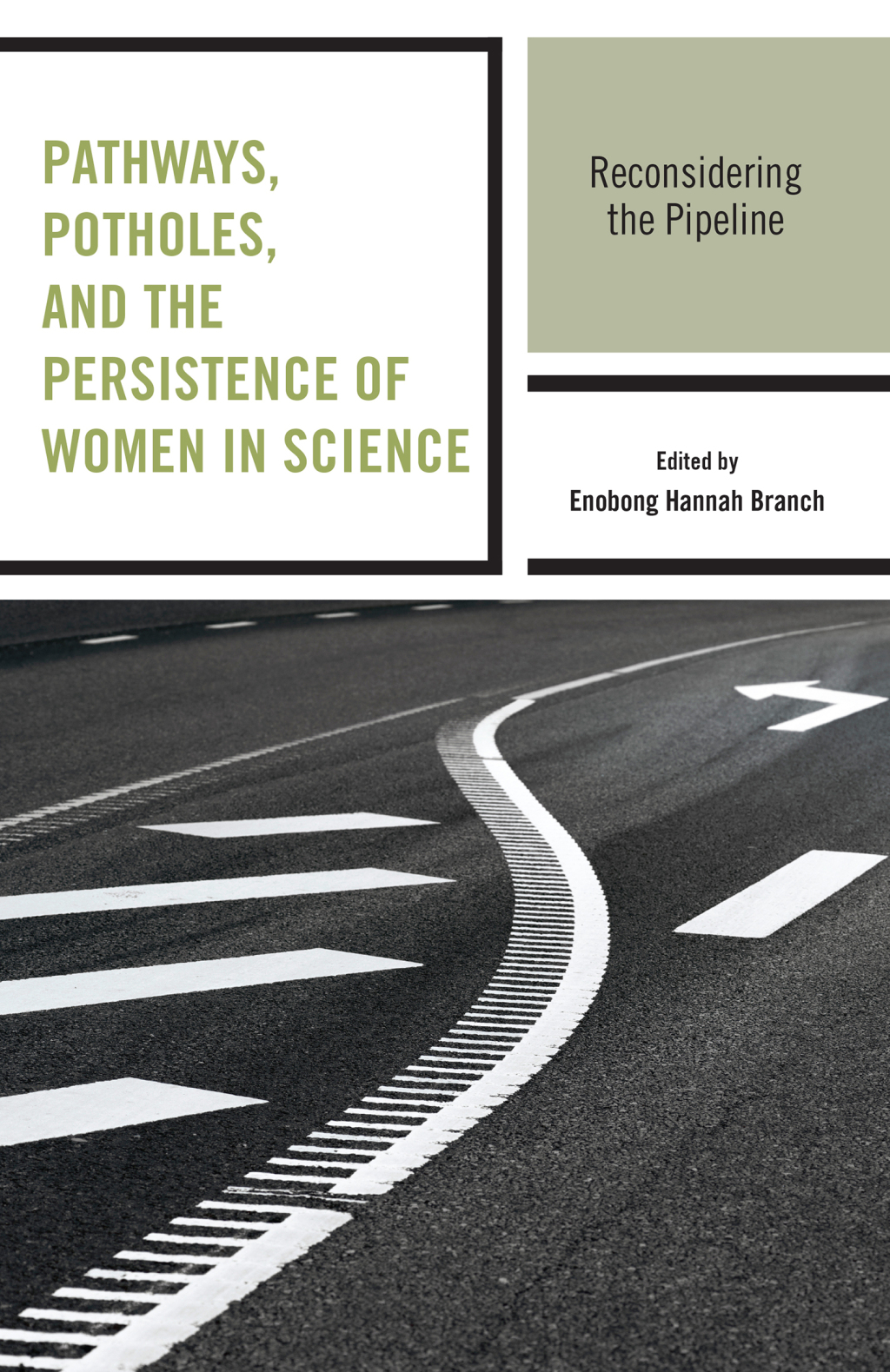 Pathways, Potholes, and the Persistence of Women in Science Reconsidering the Pipeline
