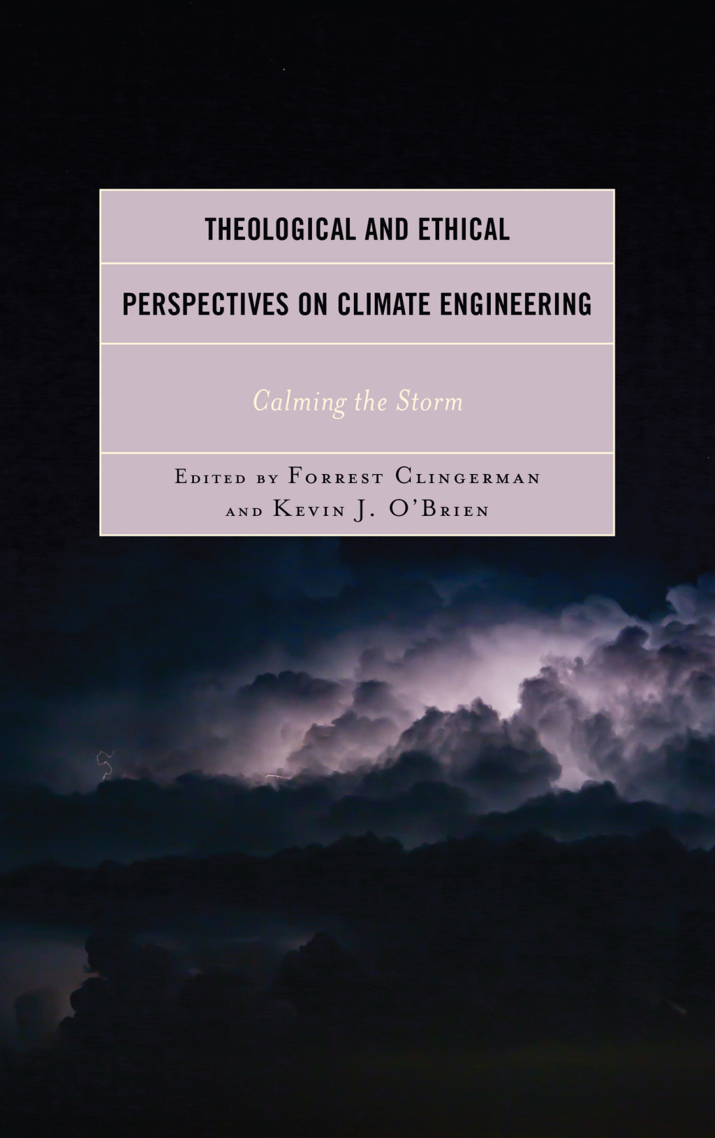 Theological and Ethical Perspectives on Climate Engineering Calming the Storm