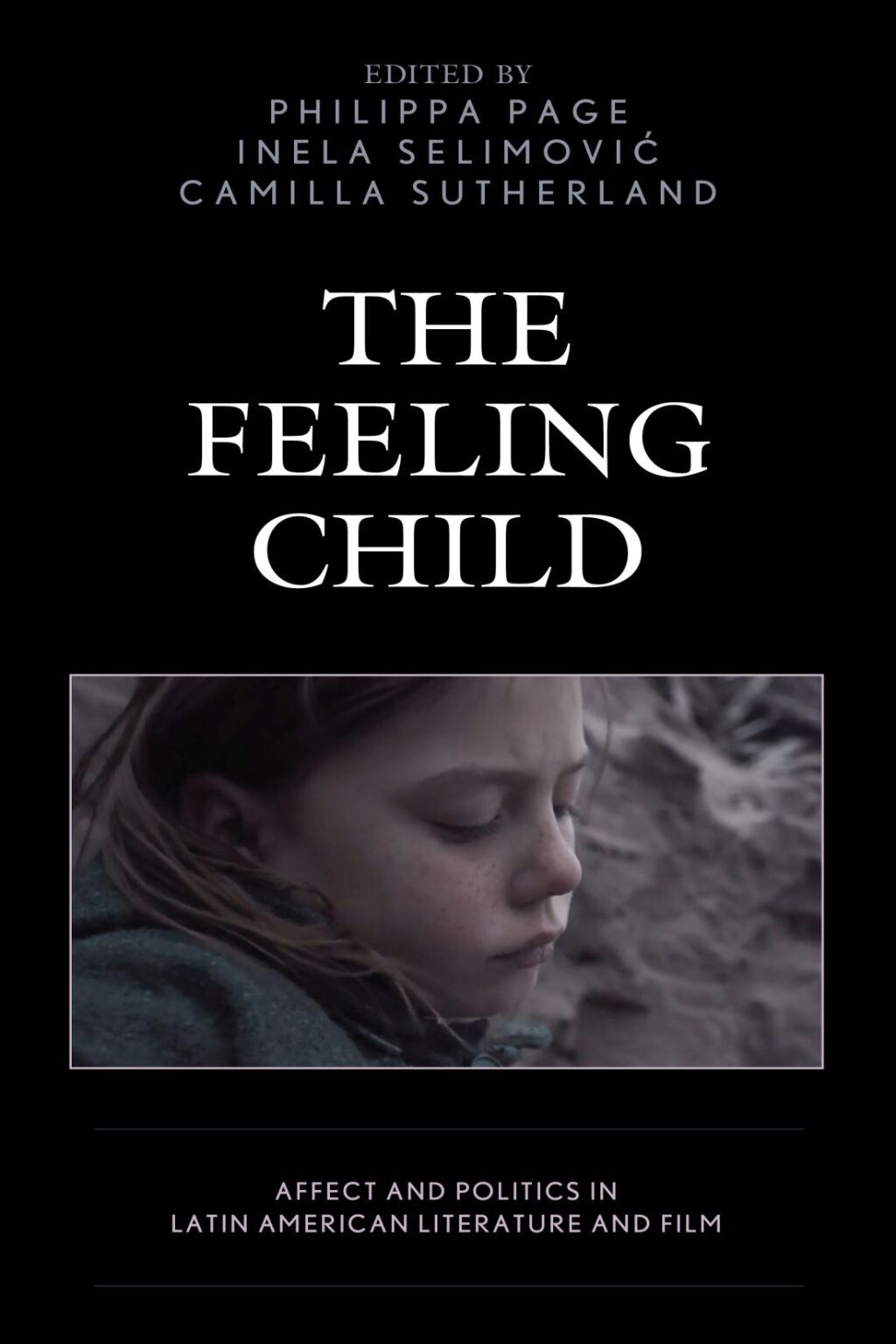 Feeling Child Affect and Politics in Latin American Literature and Film