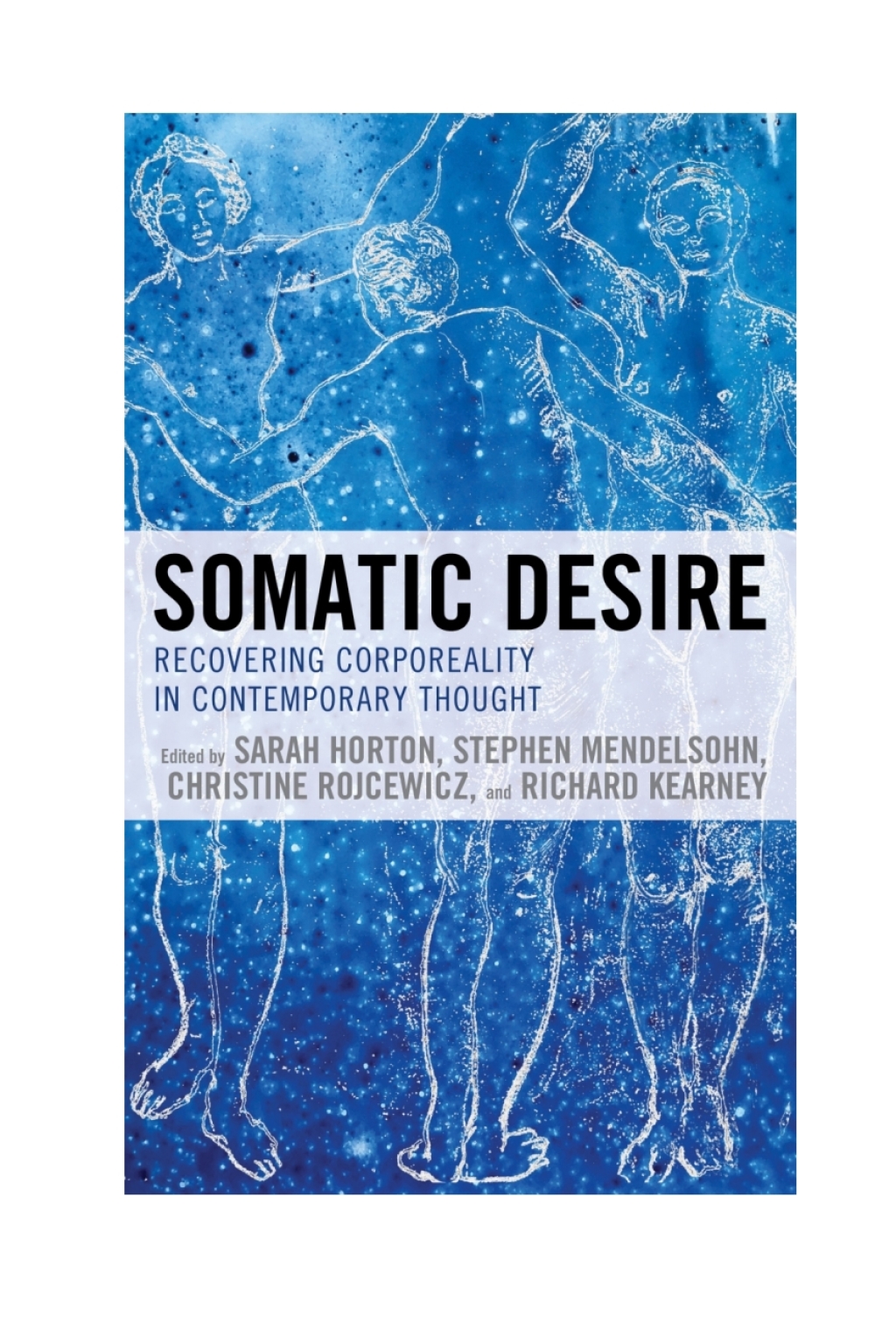 Somatic Desire Recovering Corporeality in Contemporary Thought