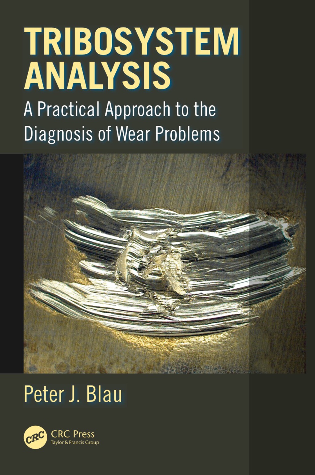 Tribosystem Analysis A Practical Approach to the Diagnosis of Wear Problems 1st Edition
