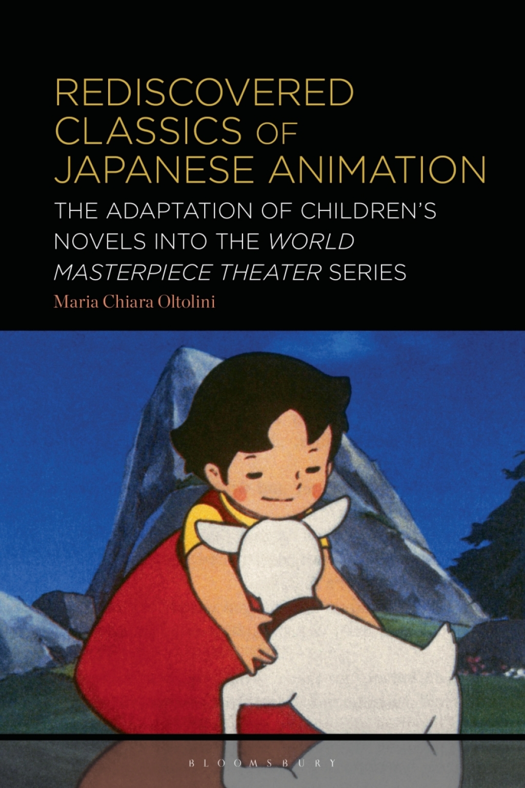 Rediscovered Classics of Japanese Animation The Adaptation of Children’s Novels into the World Masterpiece Theater Series 1st Edition