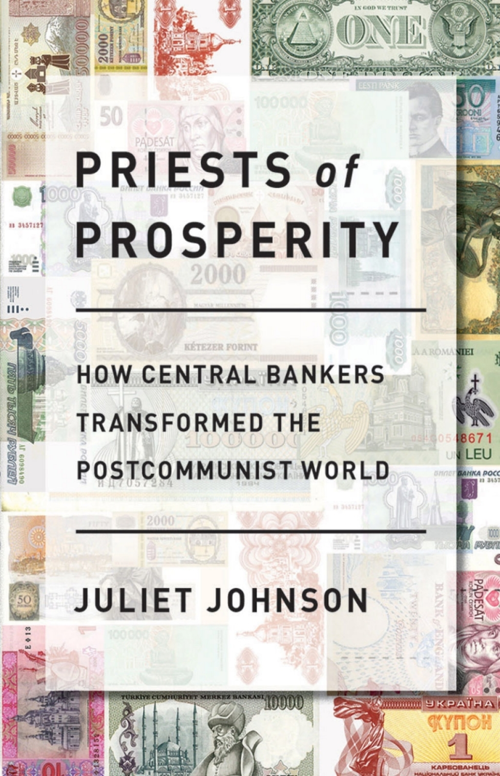 Priests of Prosperity How Central Bankers Transformed the Postcommunist World 1st Edition