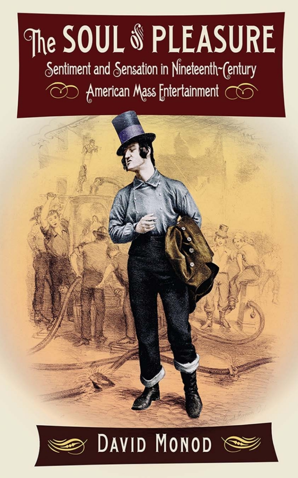 The Soul of Pleasure Sentiment and Sensation in Nineteenth-Century American Mass Entertainment 1st Edition