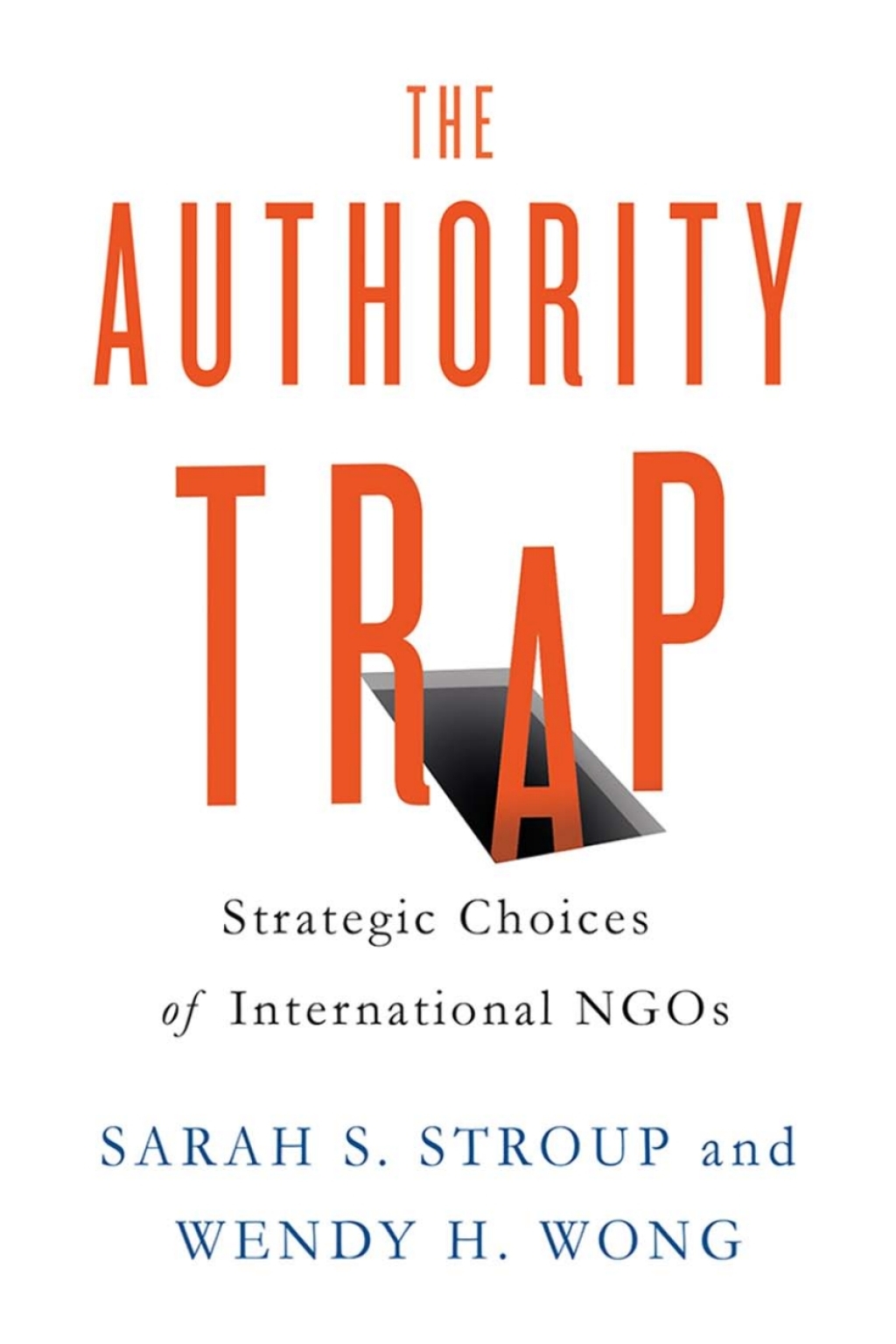 The Authority Trap Strategic Choices of International NGOs