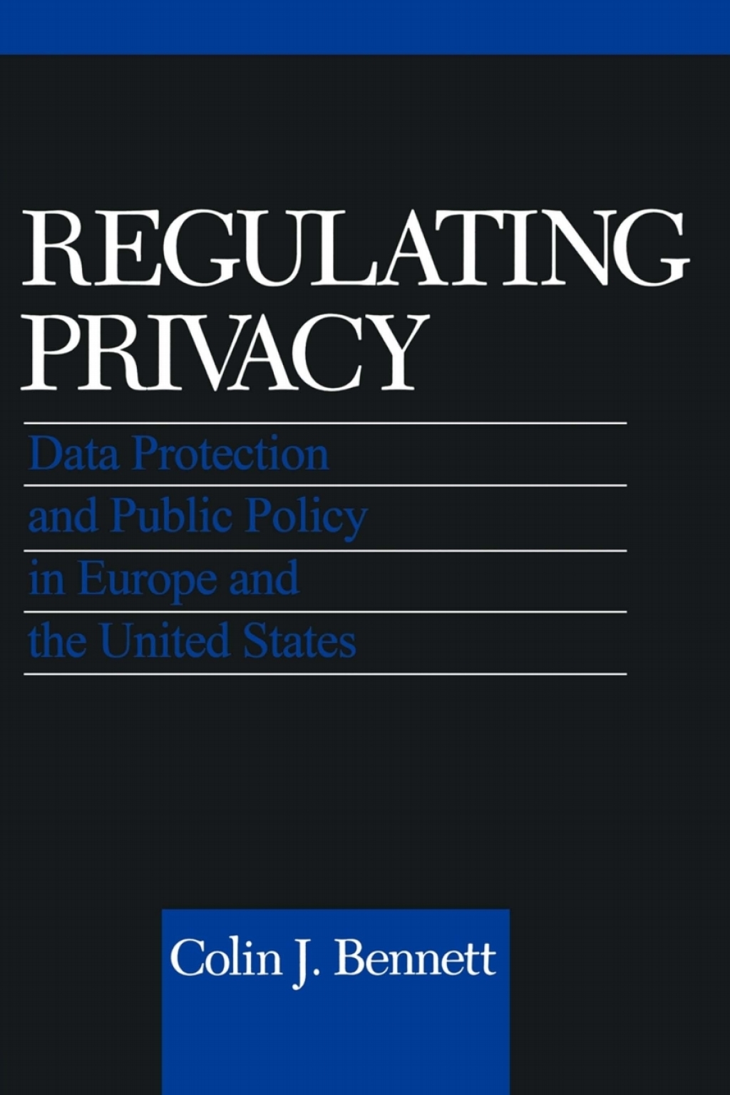 Regulating Privacy Data Protection and Public Policy in Europe and the United States