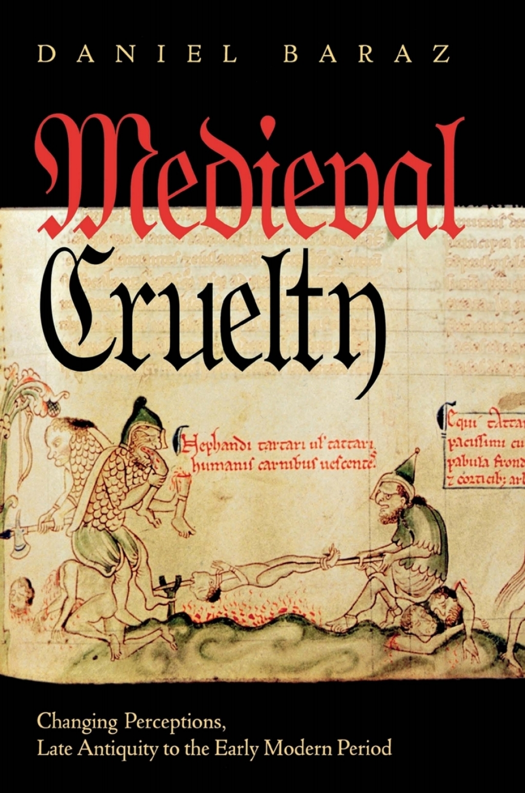 Medieval Cruelty Changing Perceptions, Late Antiquity to the Early Modern Period
