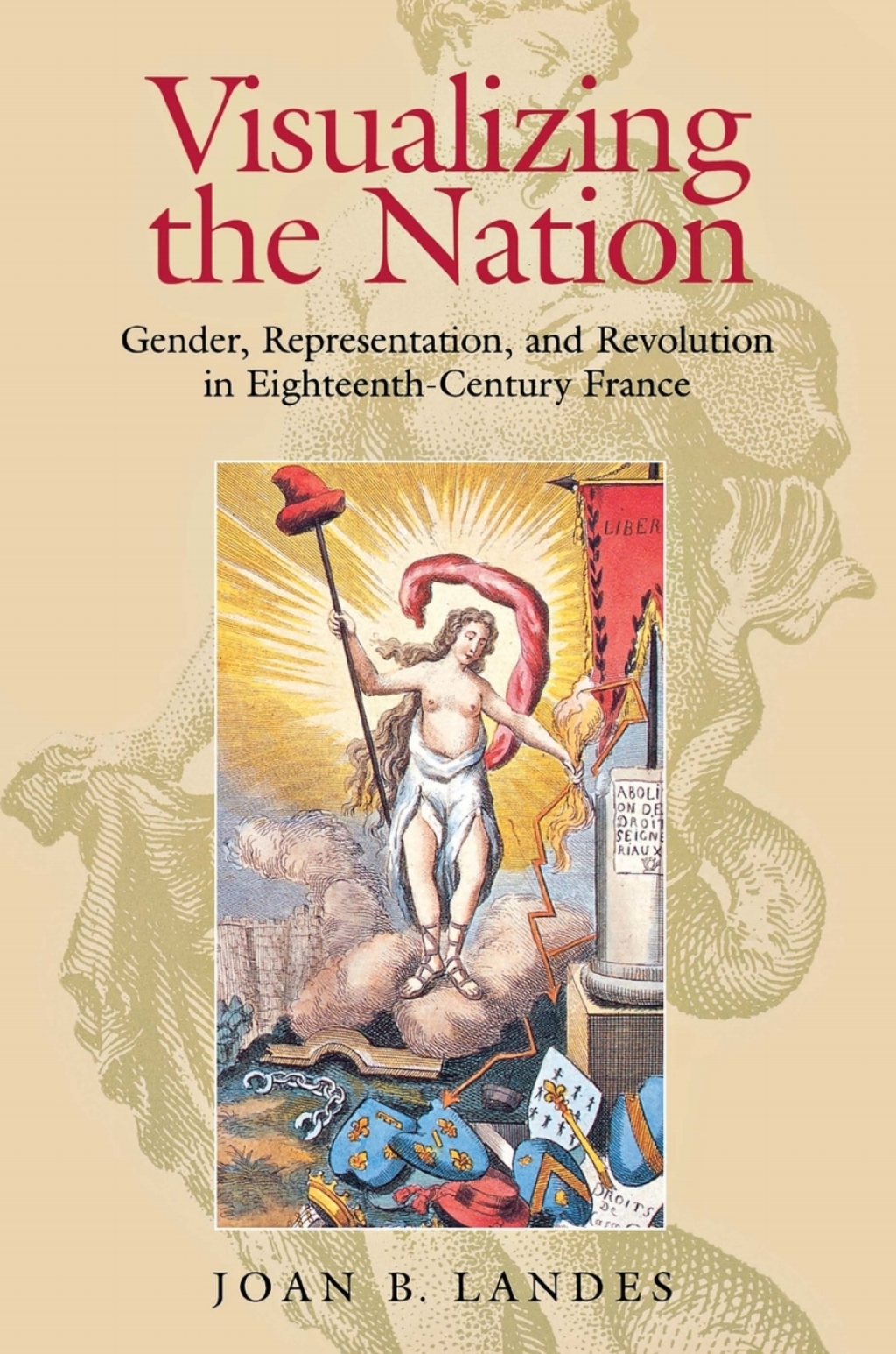 Visualizing the Nation Gender, Representation, and Revolution in Eighteenth-Century France