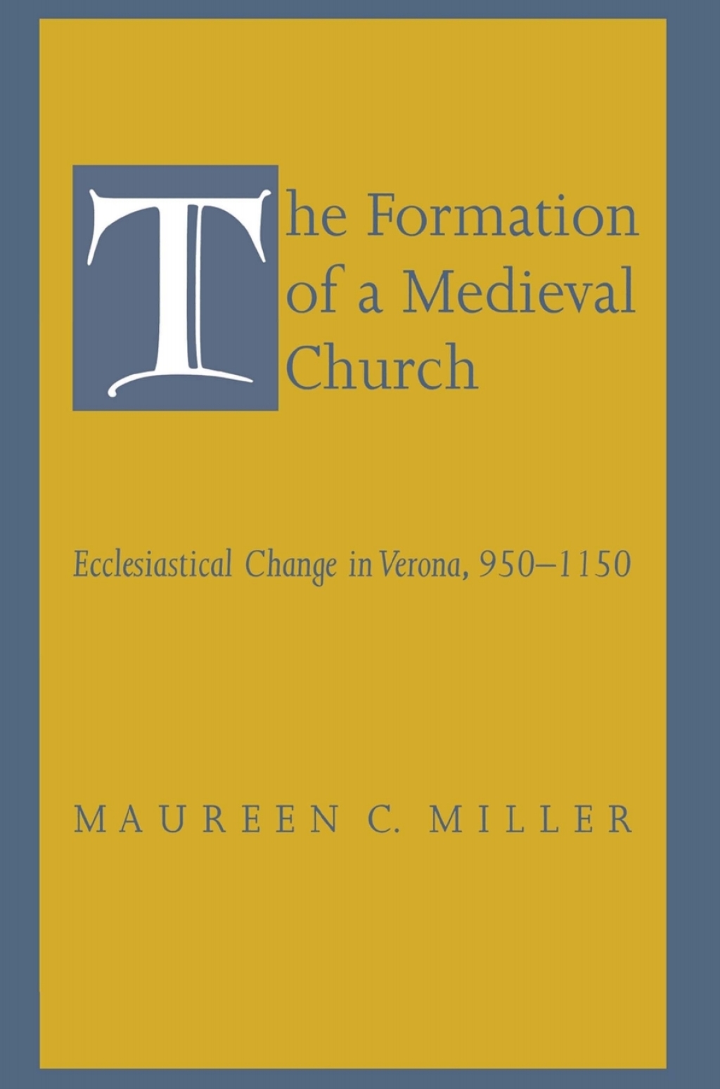 The Formation of a Medieval Church Ecclesiastical Change in Verona, 950–1150