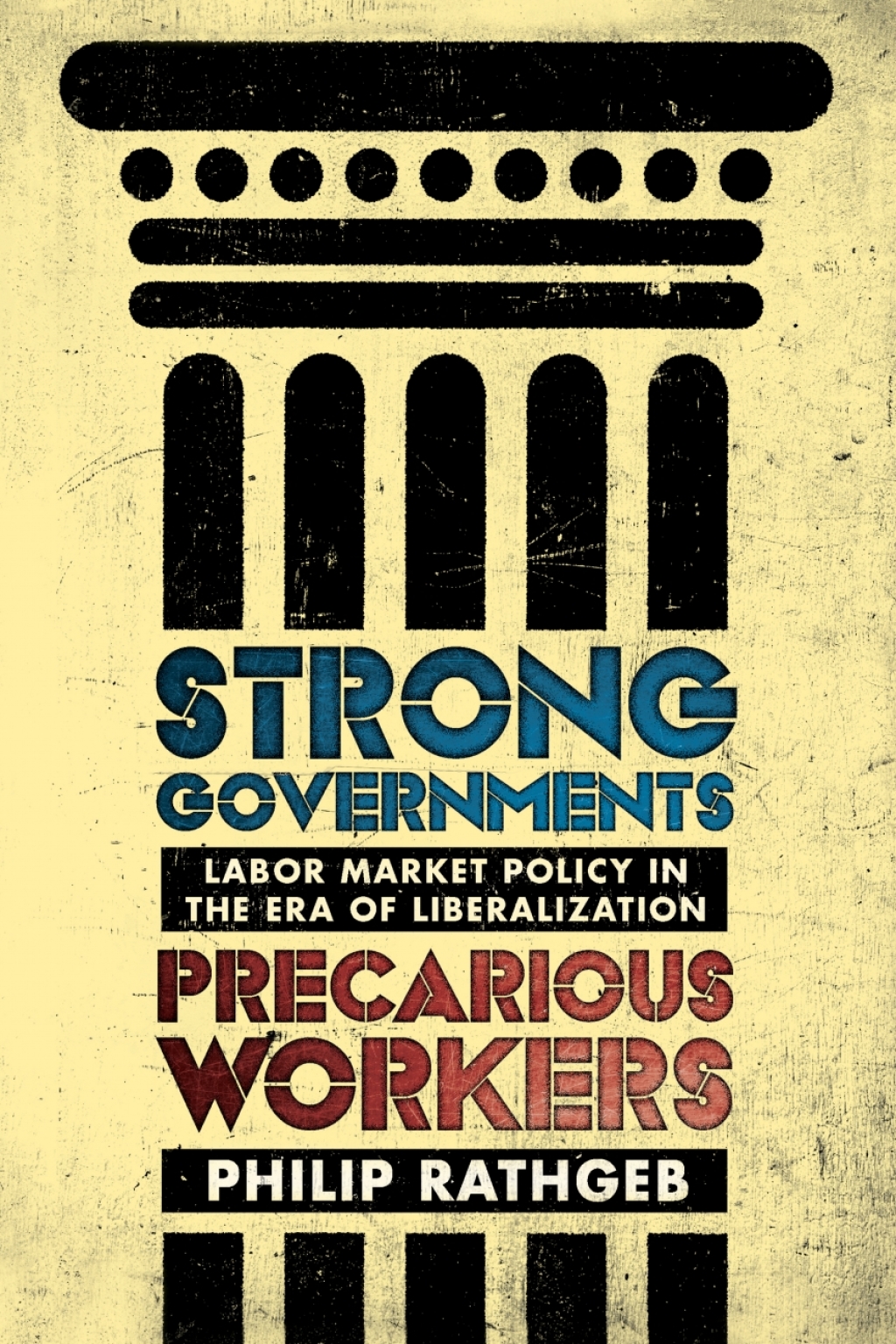 Strong Governments, Precarious Workers Labor Market Policy in the Era of Liberalization