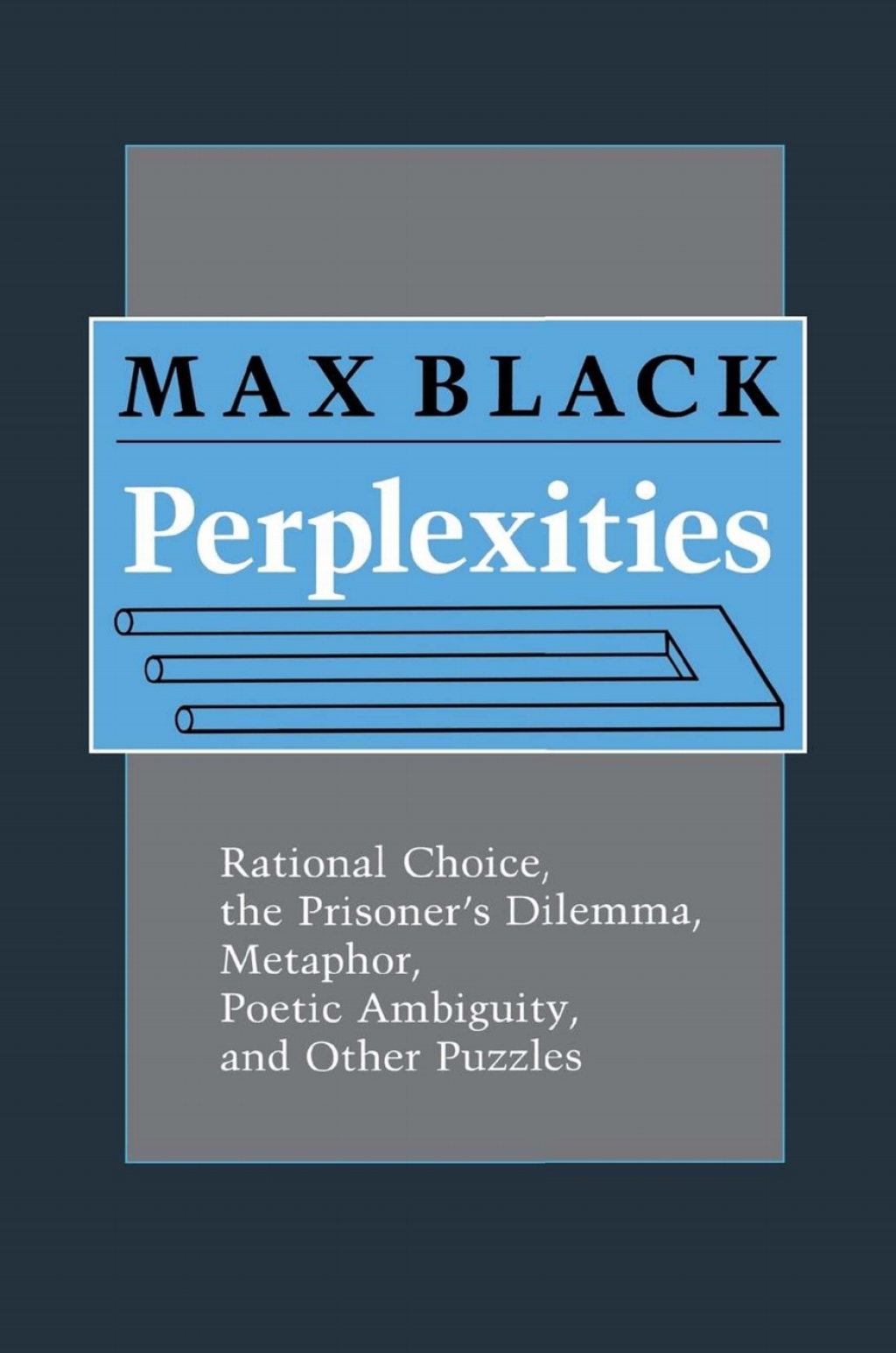 Perplexities Rational Choice, the Prisoner's Dilemma, Metaphor, Poetic Ambiguity, and Other Puzzles