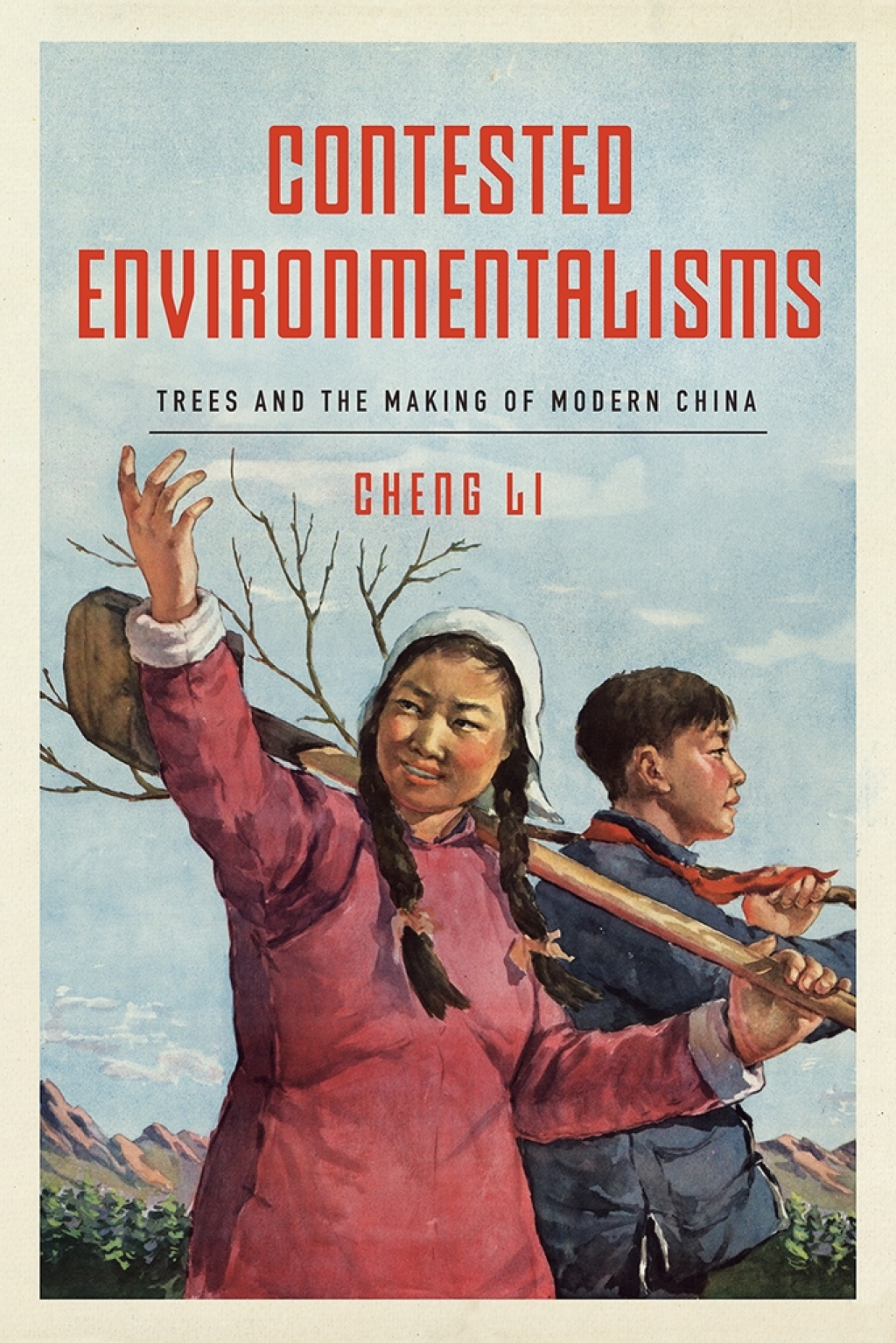 Contested Environmentalisms Trees and the Making of Modern China 1st Edition