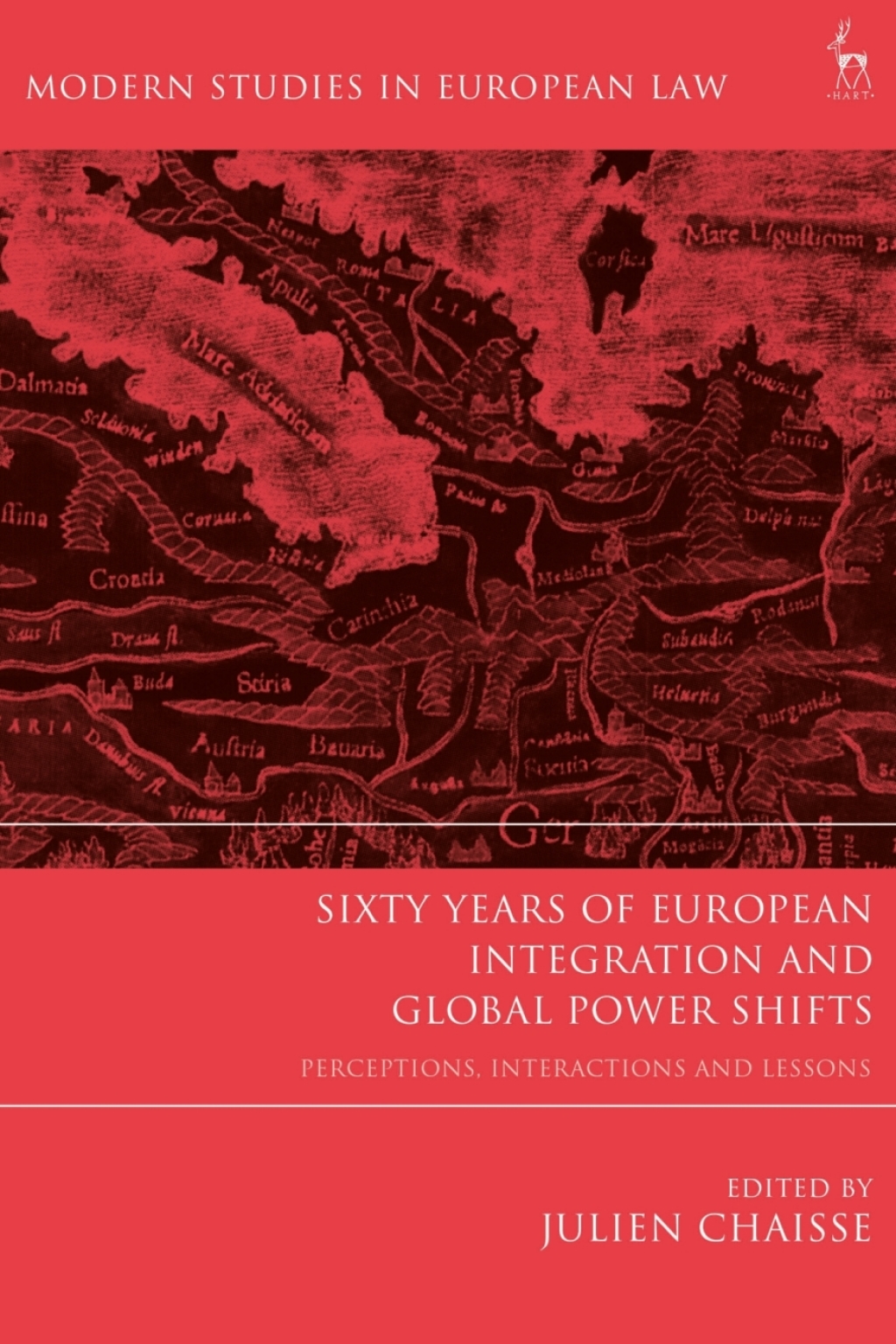 Sixty Years of European Integration and Global Power Shifts Perceptions, Interactions and Lessons 1st Edition