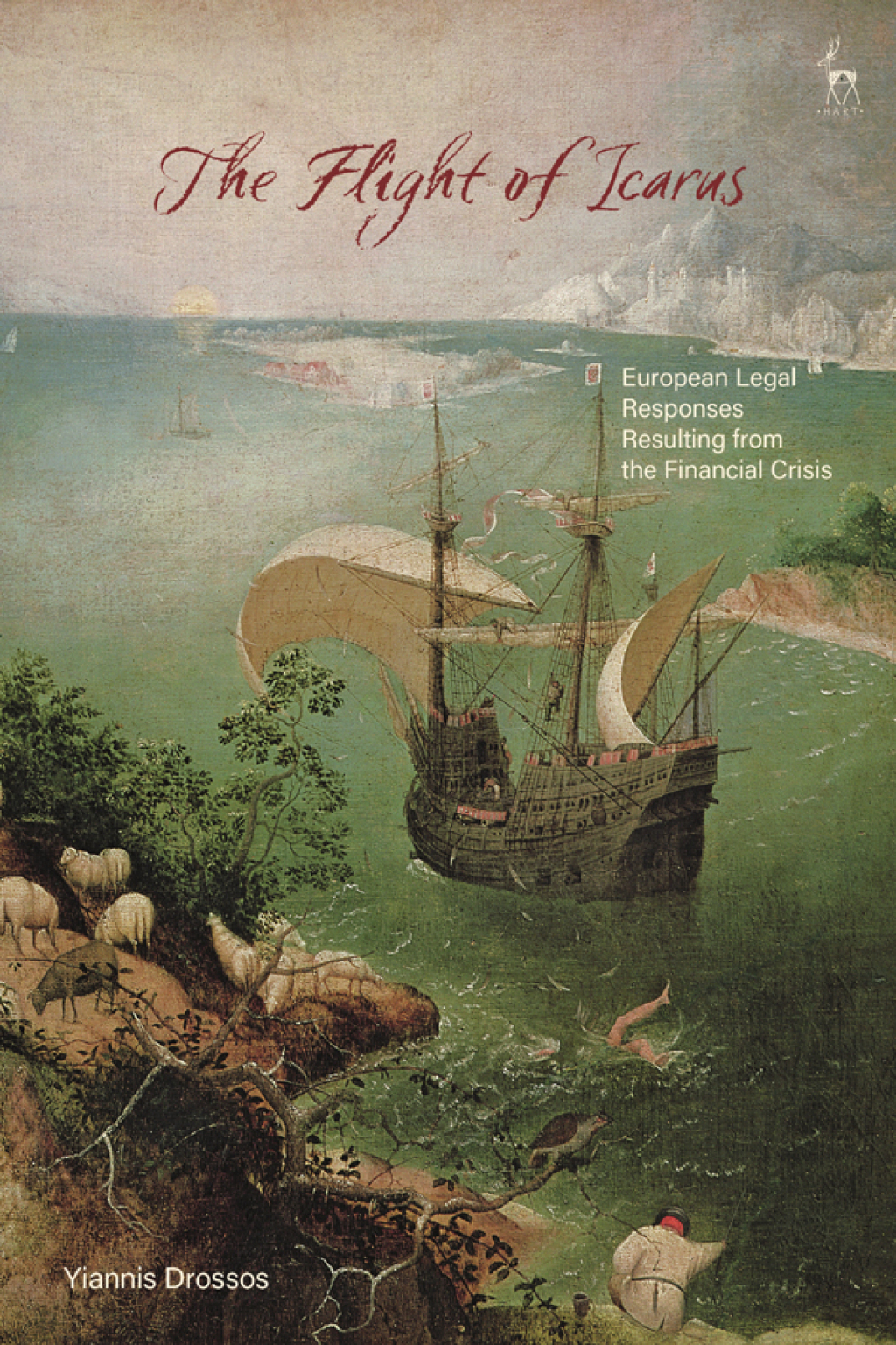 The Flight of Icarus European Legal Responses Resulting from the Financial Crisis 1st Edition