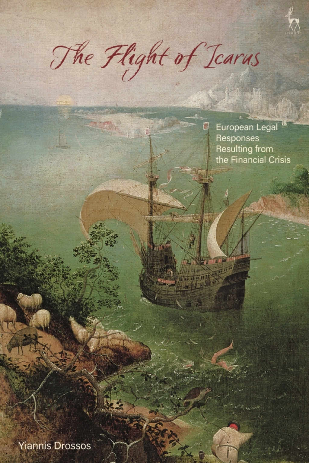 The Flight of Icarus European Legal Responses Resulting from the Financial Crisis 1st Edition