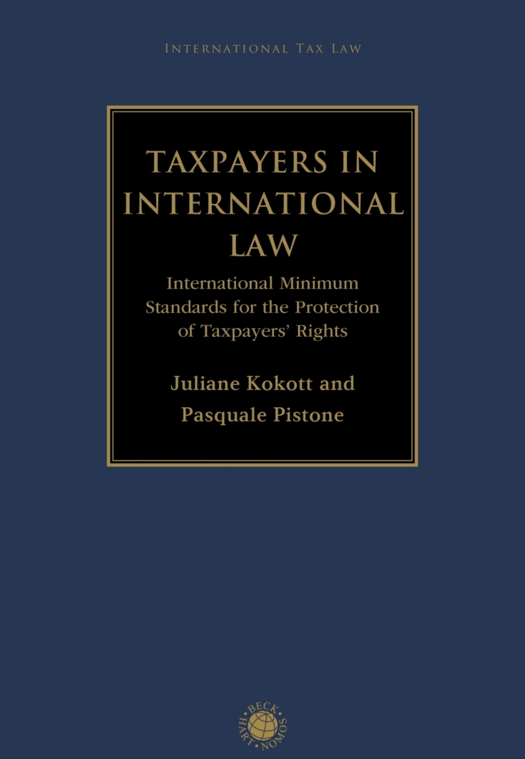 Taxpayers in International Law International Minimum Standards for the Protection of Taxpayers' Rights 1st Edition