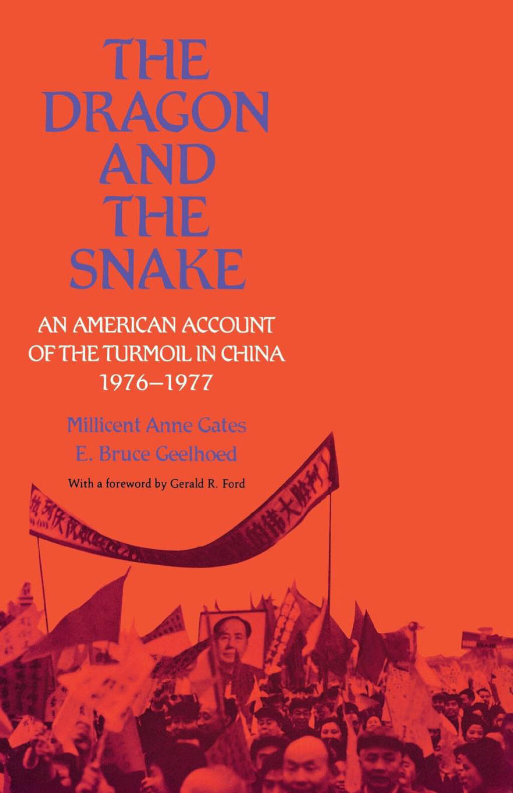 The Dragon and the Snake An American Account of the Turmoil in China, 1976-1977