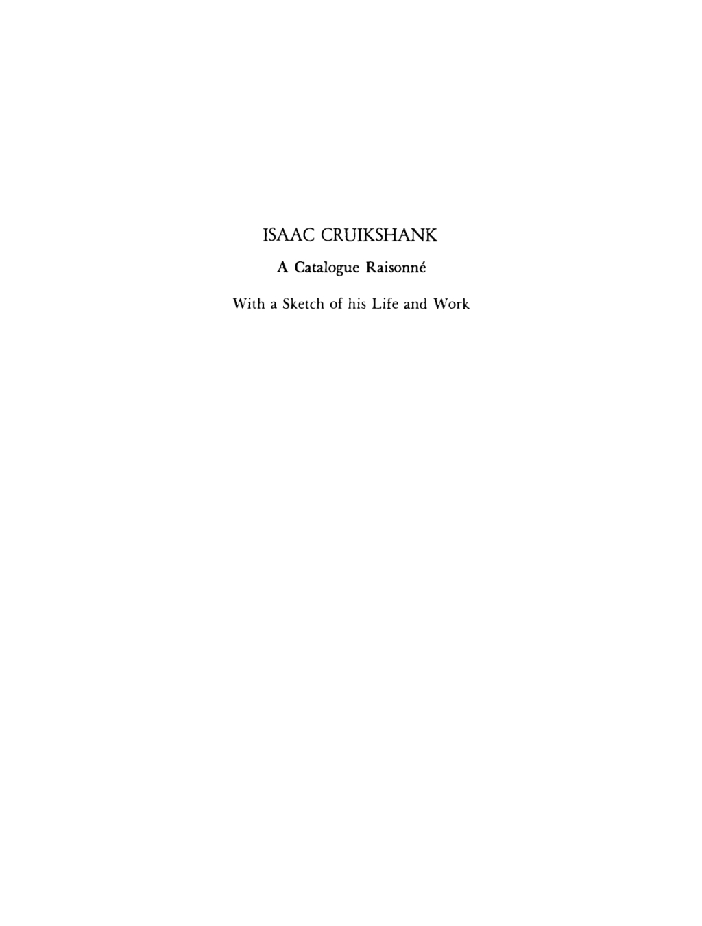 Isaac Cruikshank A Catalogue Raisonné, with a Sketch of His Life and Work