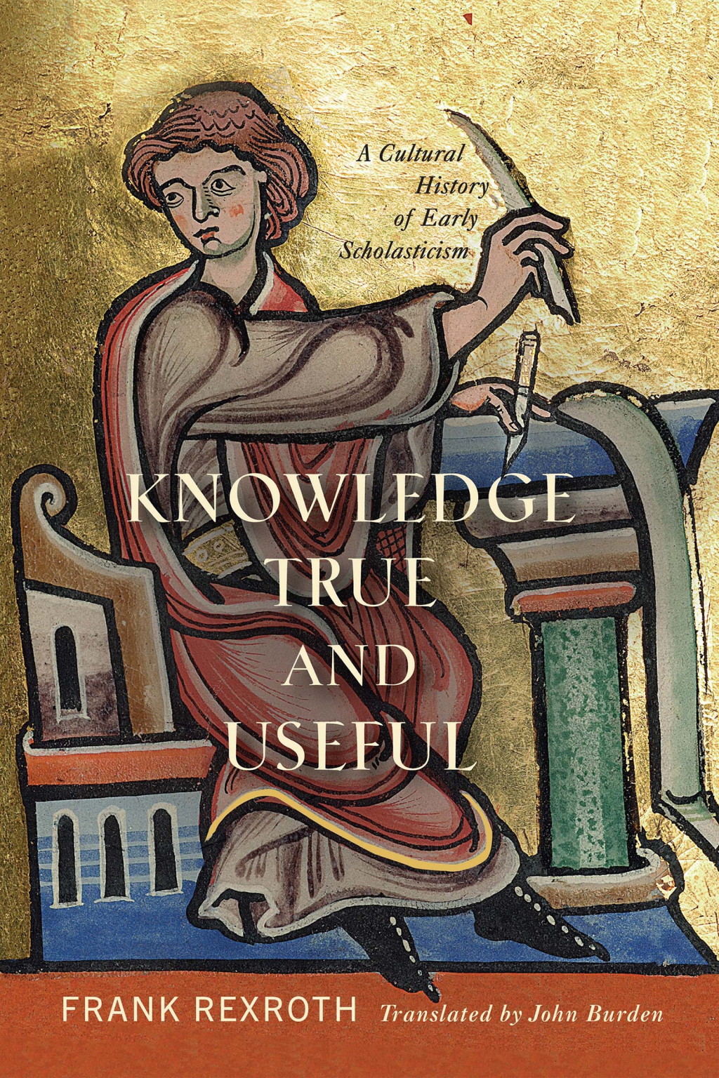 Knowledge True and Useful A Cultural History of Early Scholasticism