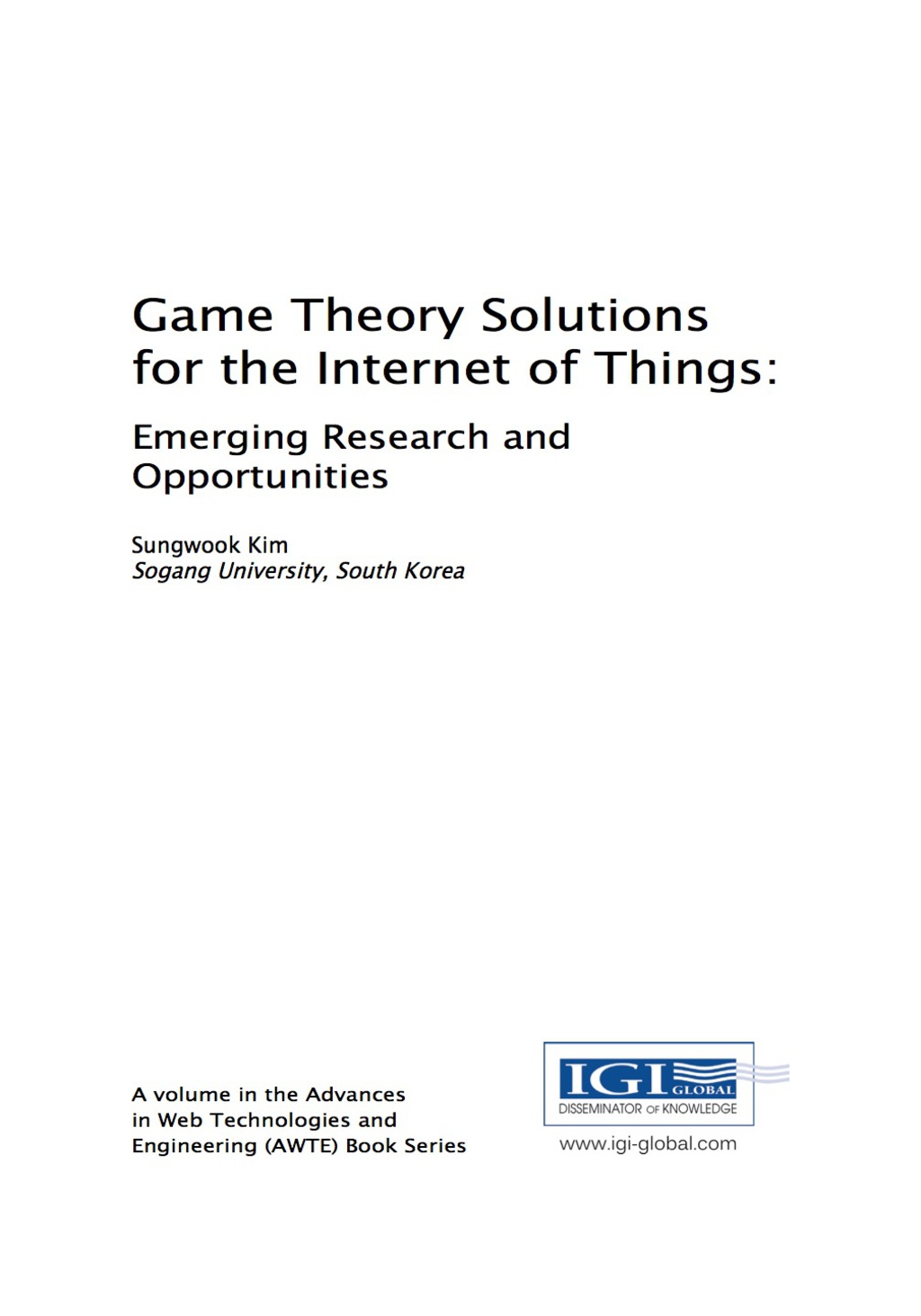 Game Theory Solutions for the Internet of Things: Emerging Research and Opportunities Emerging Research and Opportunities