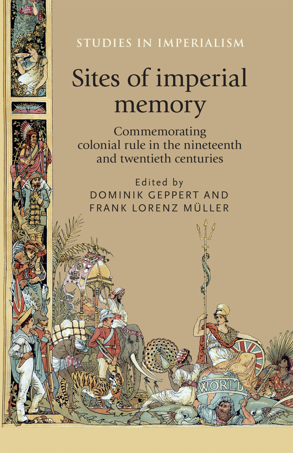Sites of imperial memory Commemorating colonial rule in the nineteenth and twentieth centuries 1st Edition