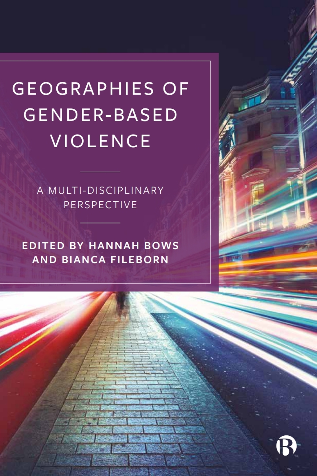 Geographies of Gender-Based Violence A Multi-Disciplinary Perspective 1st Edition