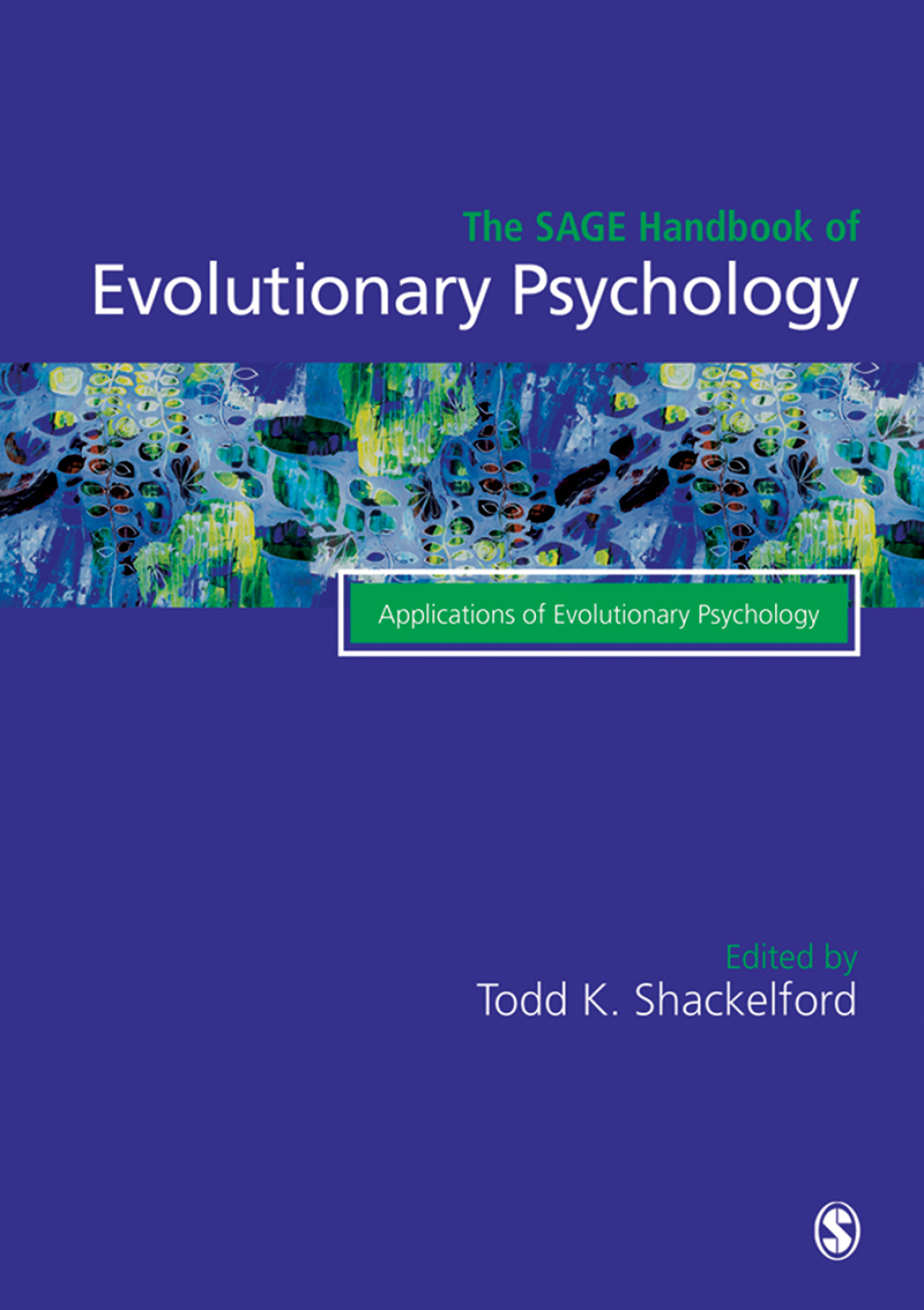 The SAGE Handbook of Evolutionary Psychology Applications of Evolutionary Psychology 1st Edition