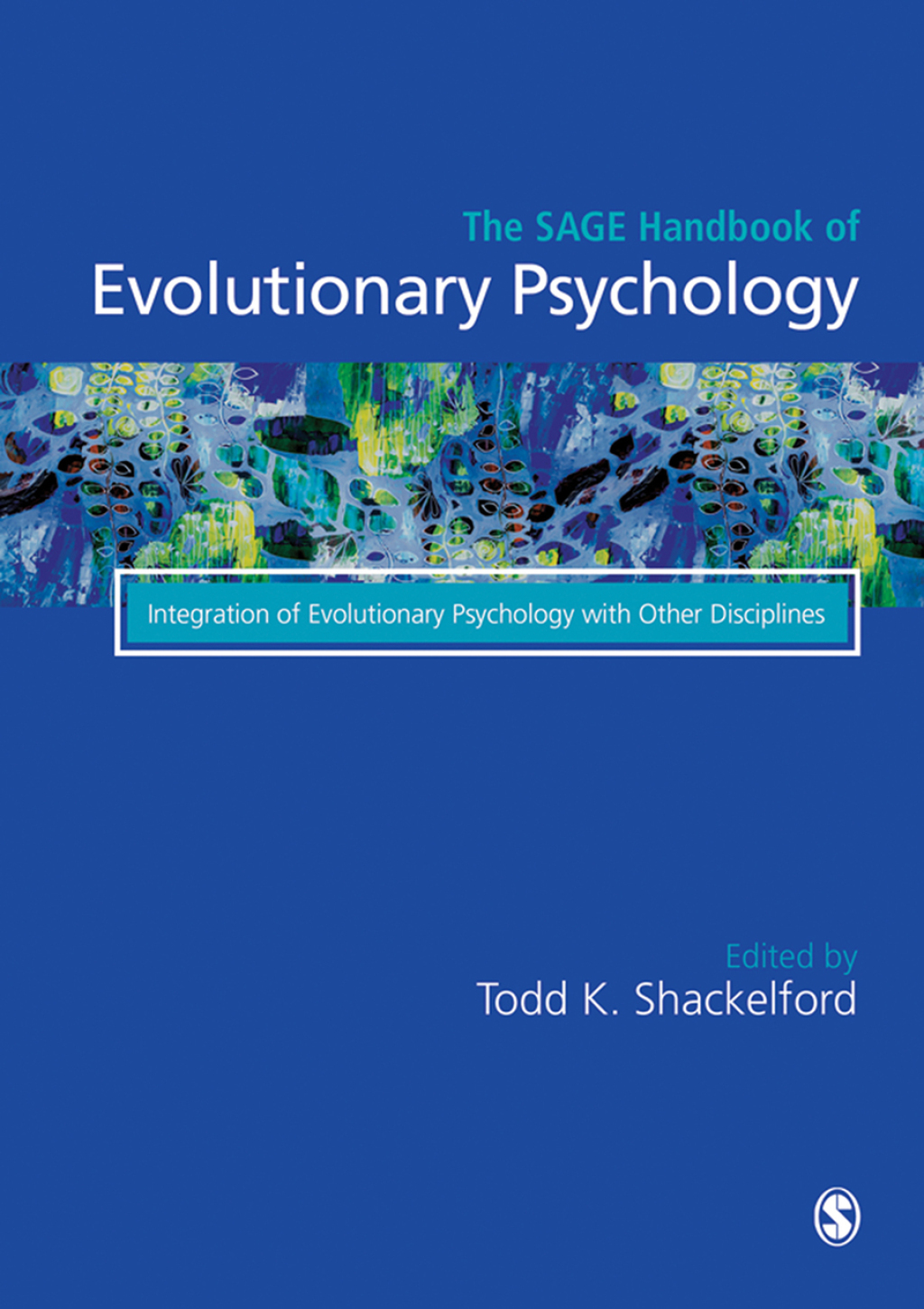 The SAGE Handbook of Evolutionary Psychology Integration of Evolutionary Psychology with Other Disciplines 1st Edition