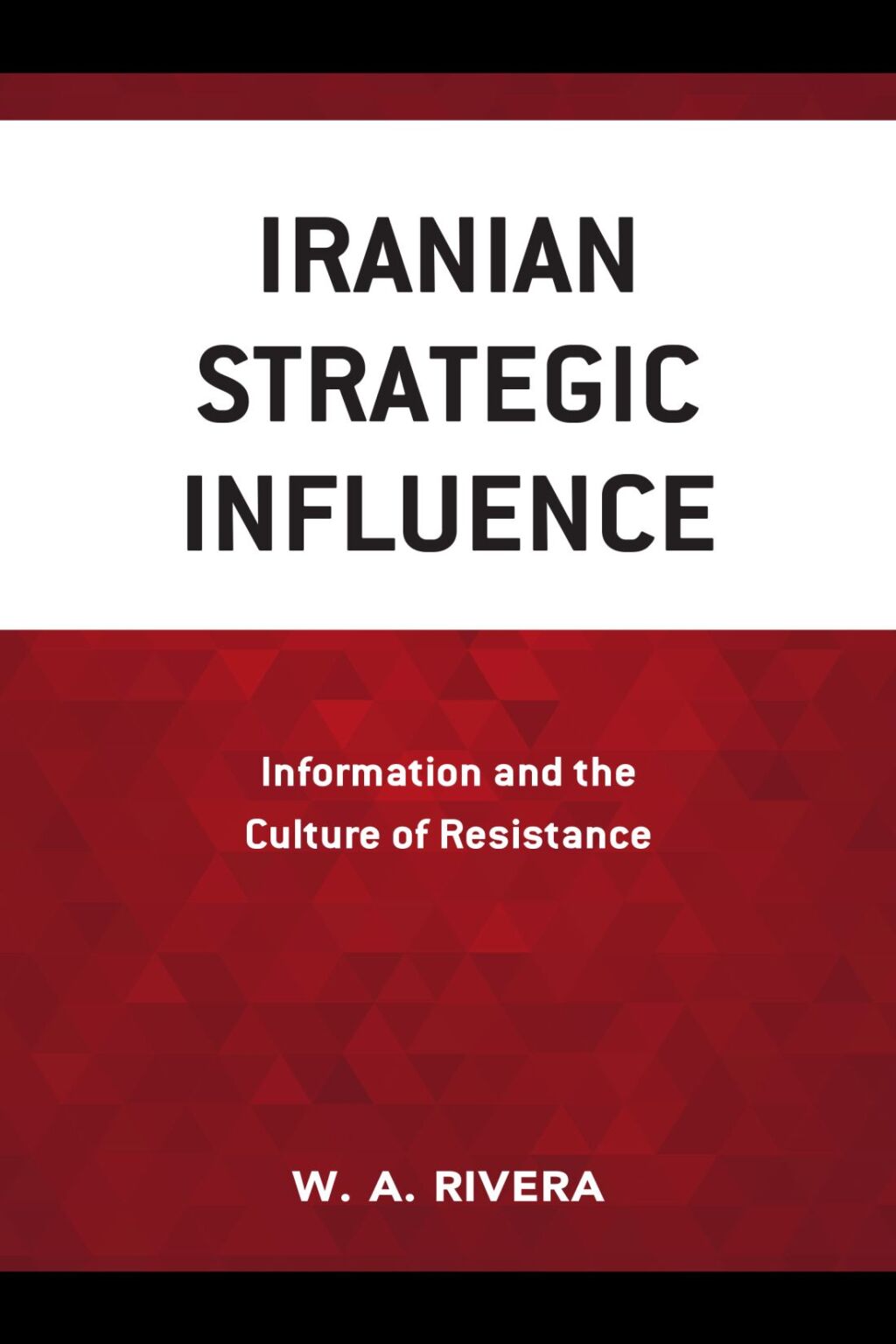 Iranian Strategic Influence Information and the Culture of Resistance