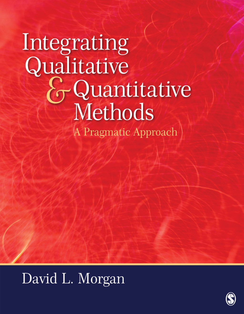 Integrating Qualitative and Quantitative Methods A Pragmatic Approach 1st Edition