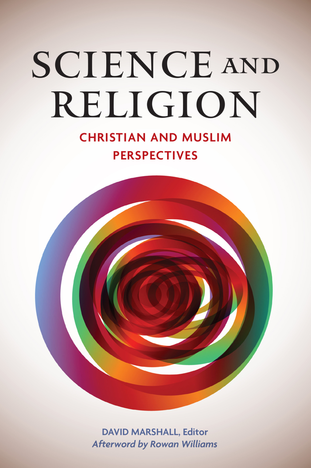 Science and Religion Christian and Muslim Perspectives